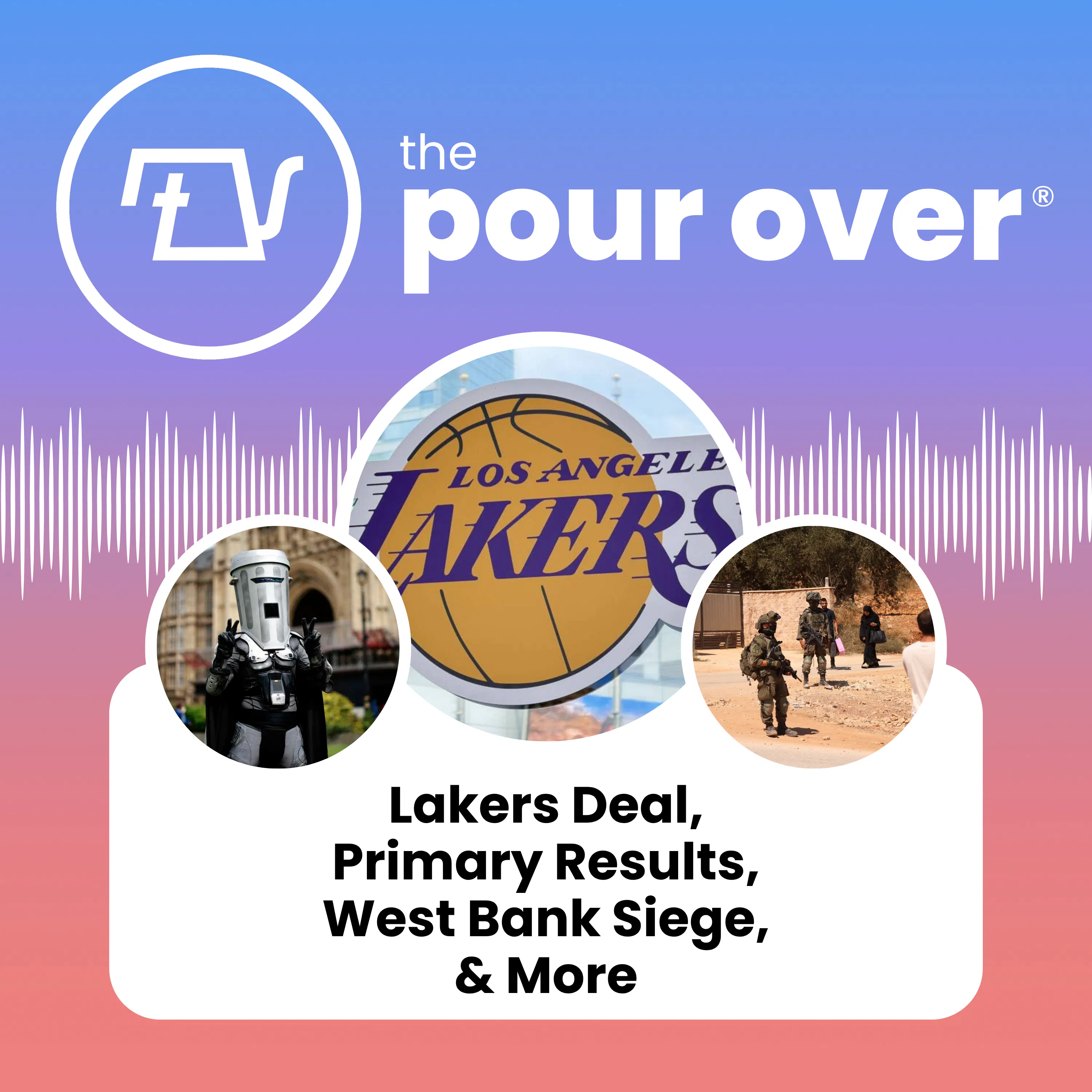 Lakers Deal, Primary Results, West Bank Siege, & More