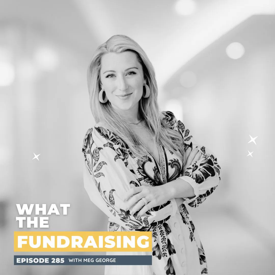 285: Shaking Up Major Gift Strategies Through Interdisciplinary Collaboration with Meg George 285: Shaking Up Major Gift Strategies Through Interdisciplinary Collaboration with Meg George
