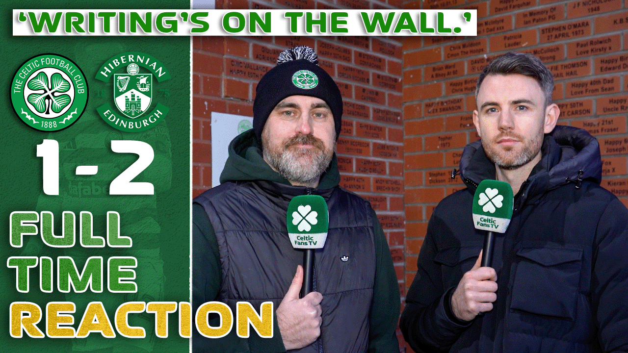 Celtic 1-2 Hibs | 'Writing's On The Wall.' | Full-Time Reaction