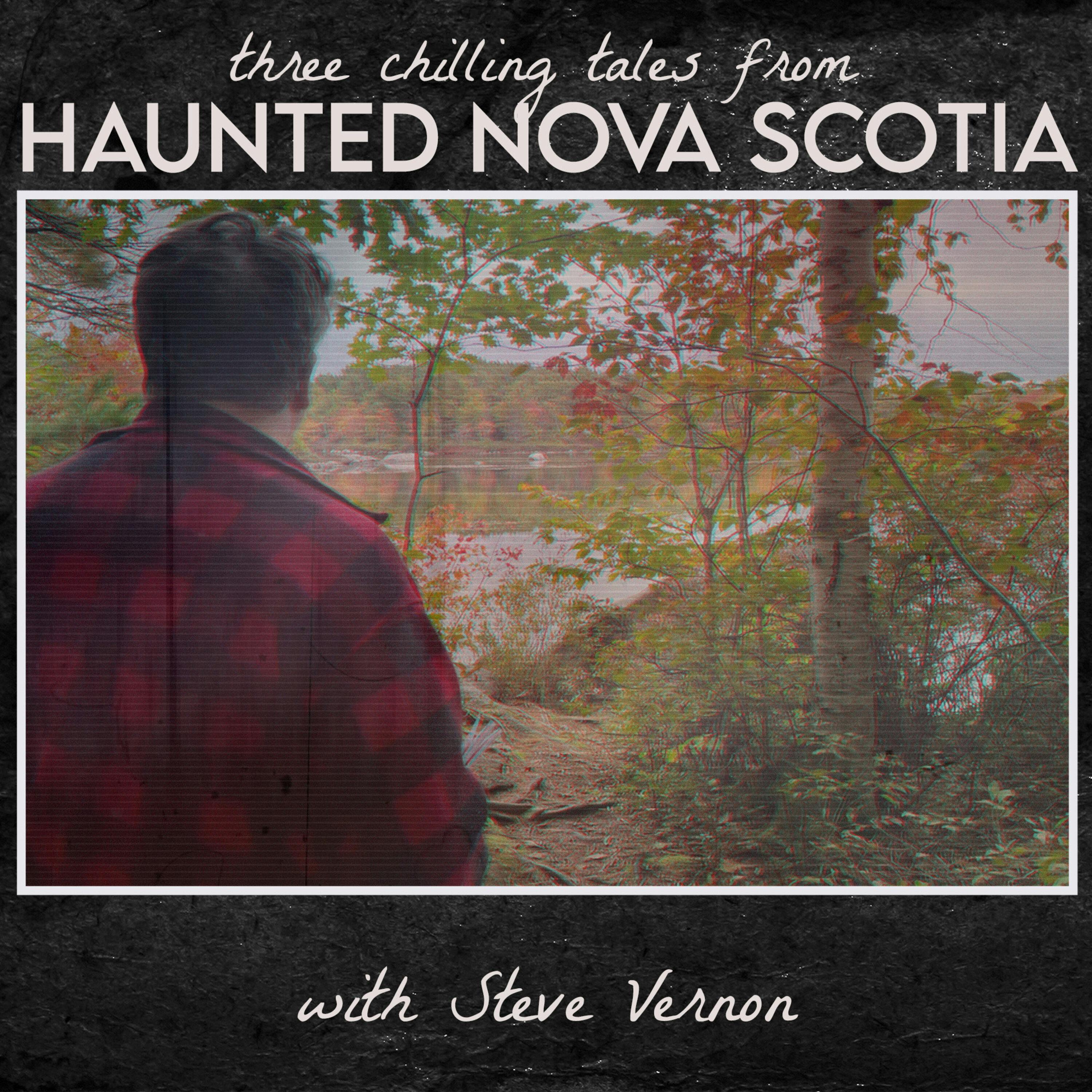 Three More Tales from Haunted Nova Scotia - with Steve Vernon