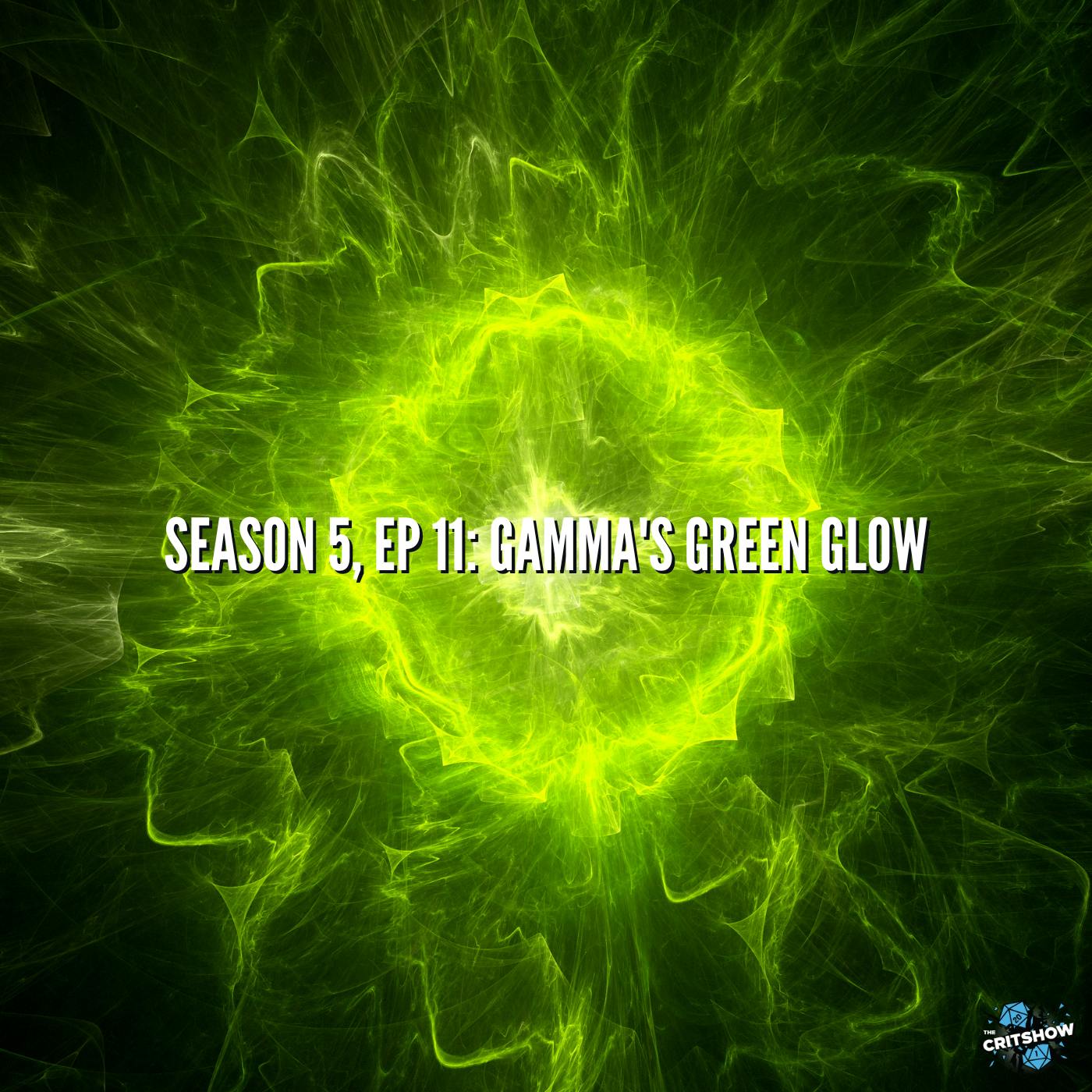 Gamma’s Green Glow (S5, E11)