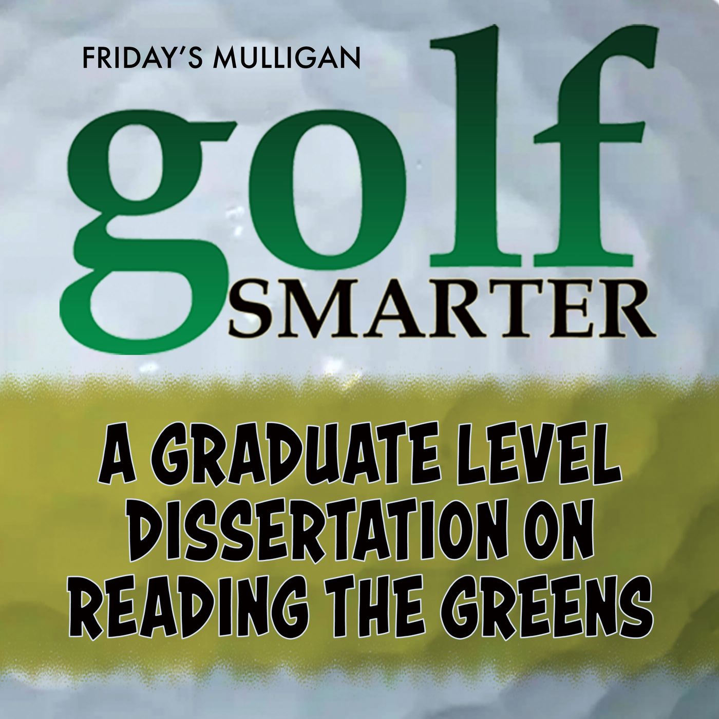 A Graduate Level Dissertation on Reading the Greens with Geoff Mangum episode artwork