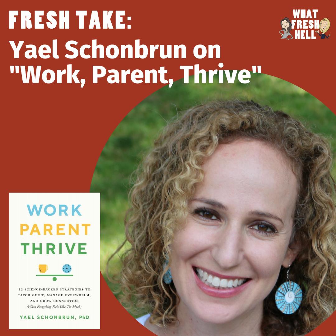 Fresh Take: Yael Schonbrun on "Work, Parent, Thrive"