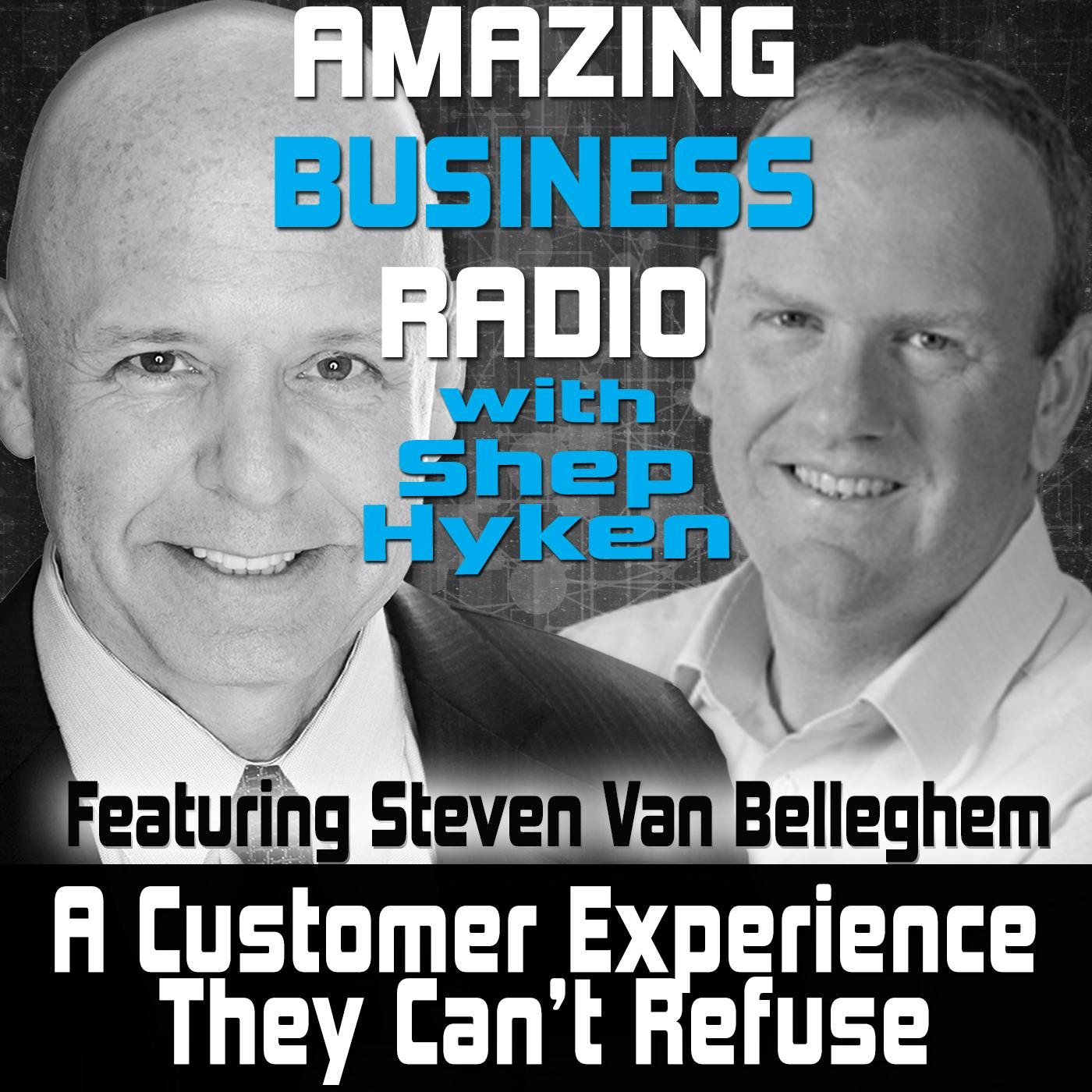 A Customer Experience They Can’t Refuse Featuring Steven Van Belleghem