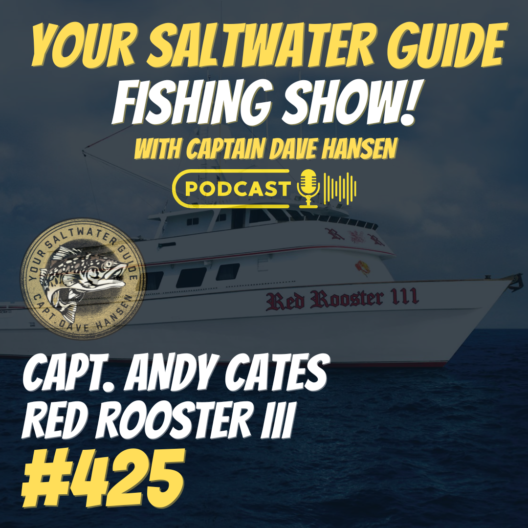Captain Andy Cates (Red Rooster III) | Your Saltwater Guide Show w/ Dave Hansen #425