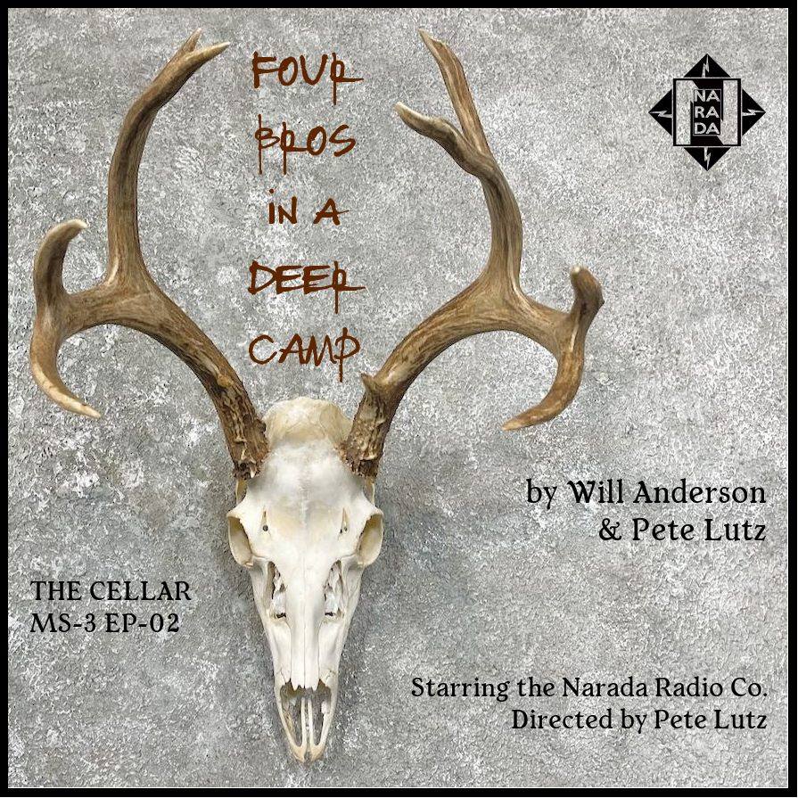 The Cellar Miniseries 3, Ep 2: Four Bros in a Deer Camp