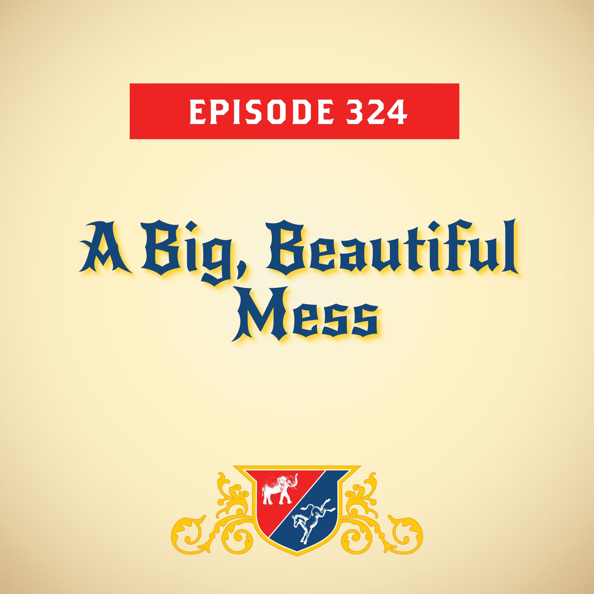 A Big, Beautiful Mess (with Josh Dawsey)