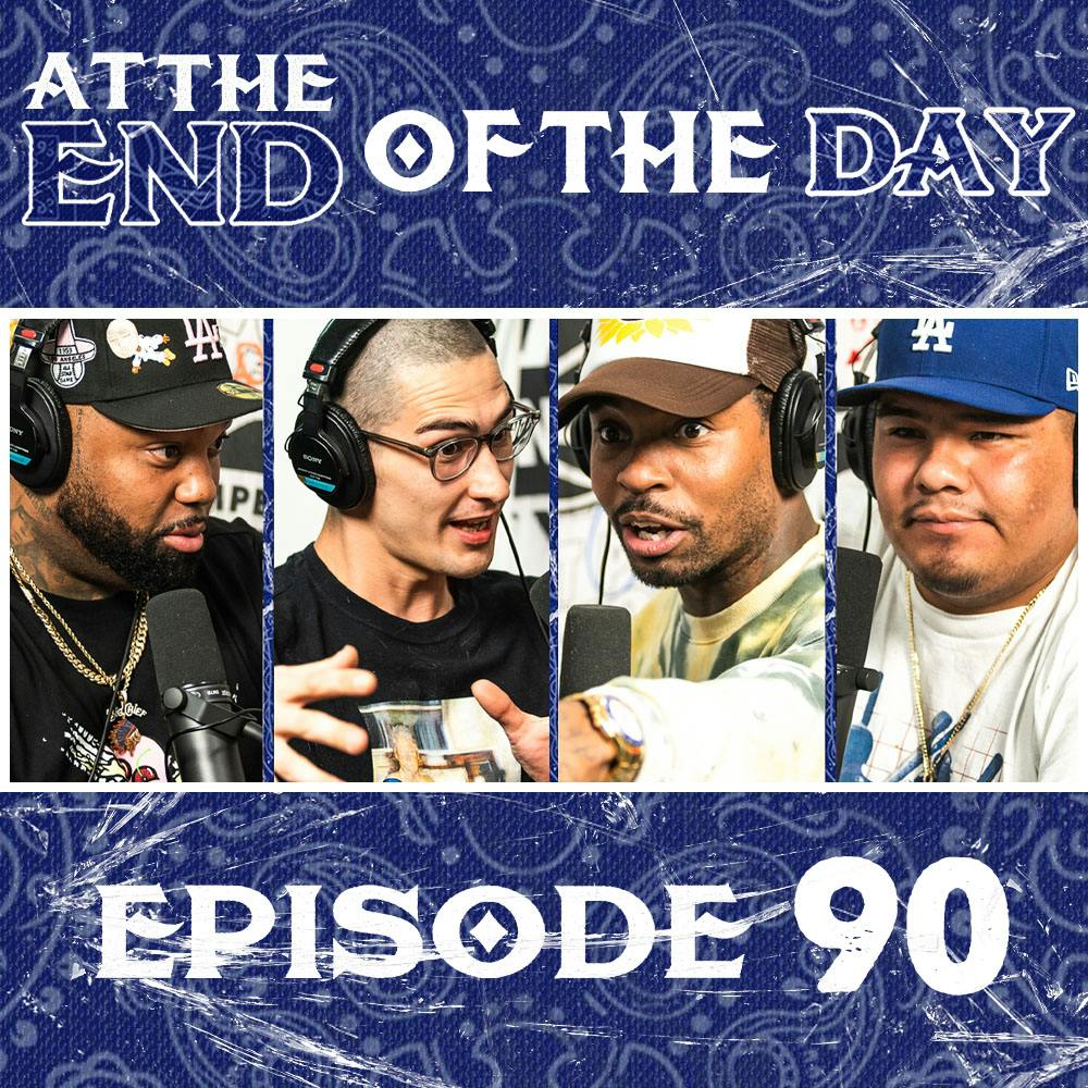 At The End of The Day Ep. 90