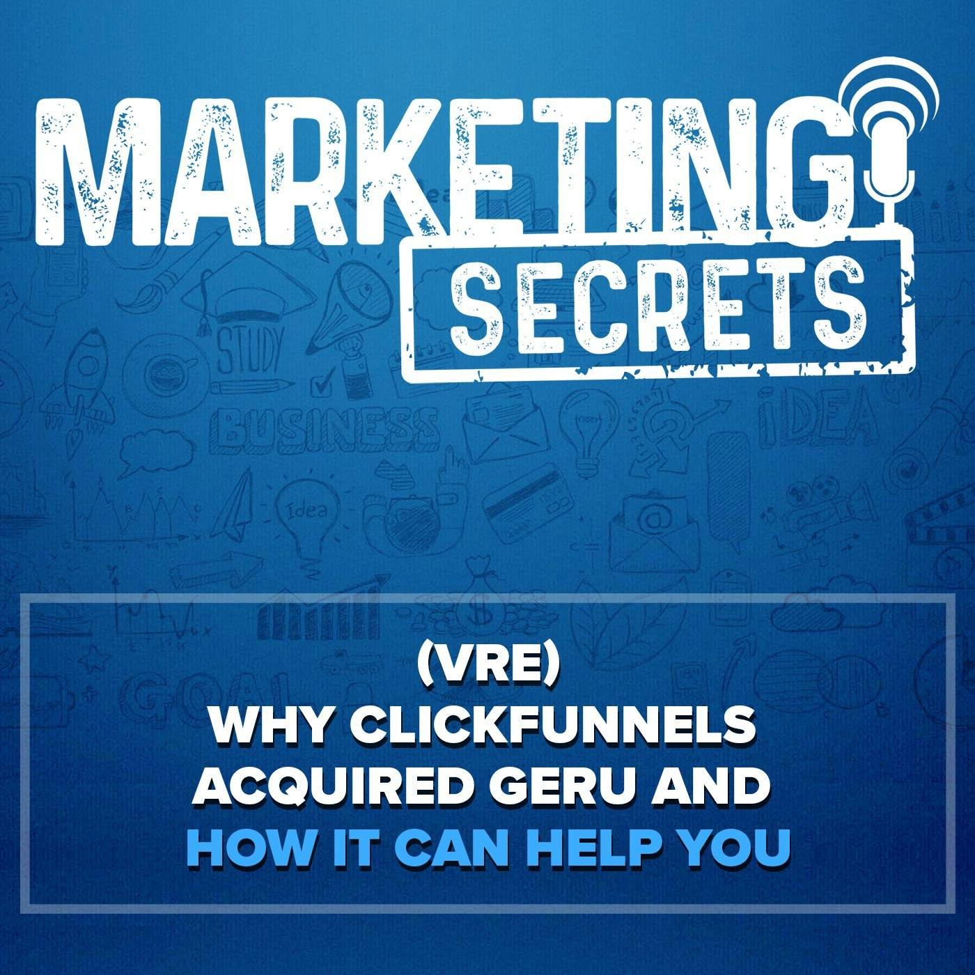 (VRE) ClickFunnels Acquired GERU.com - Find Out WHY...