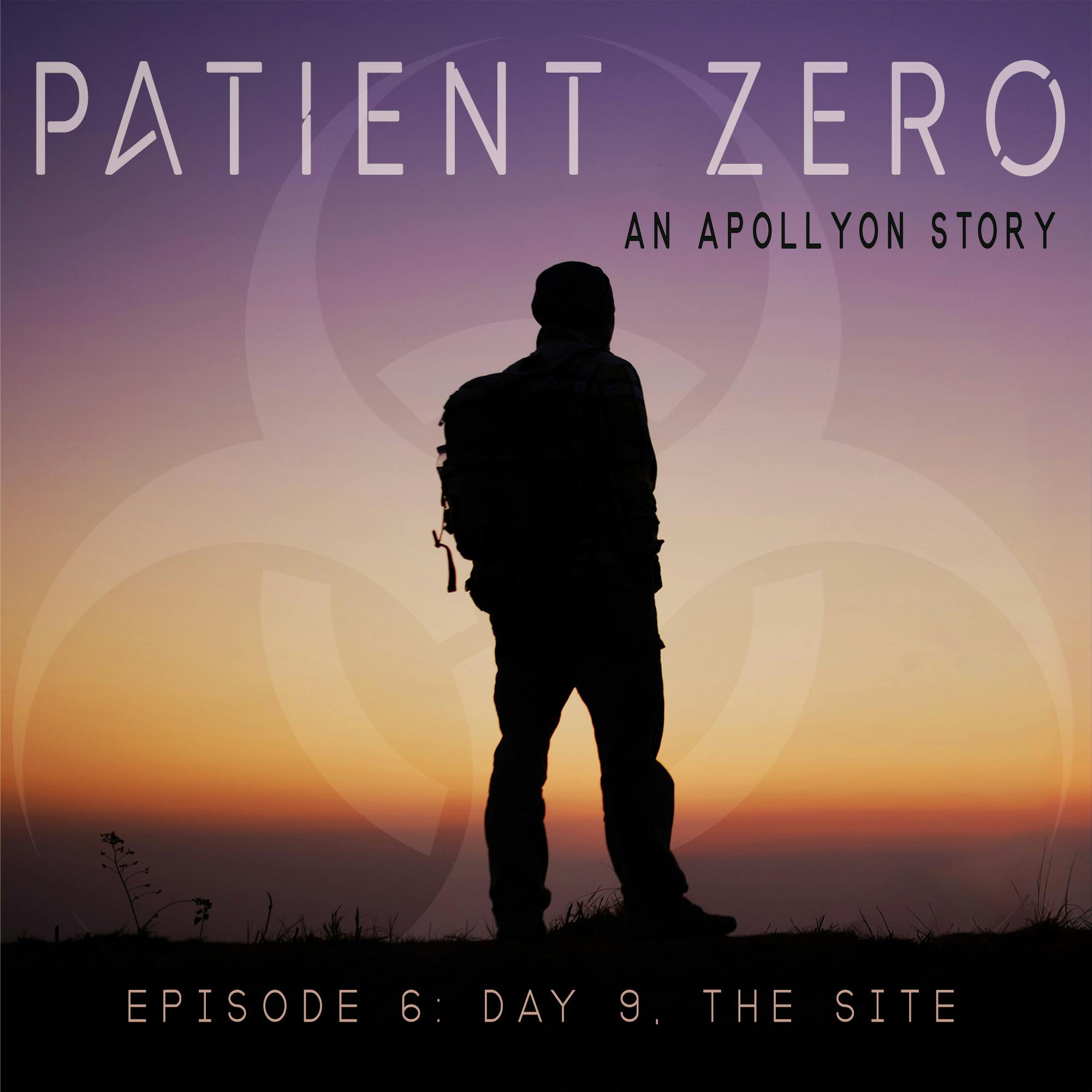 Patient Zero, Episode 6: Day 9, The Site