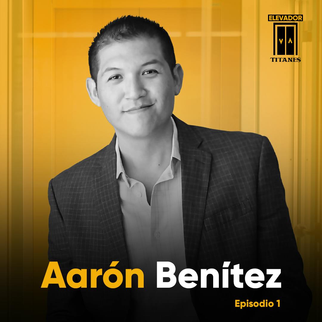 Cómo hackear tu vida y ser una persona de alto desempeño con Aaron Benitez | Sesión Elevador 01