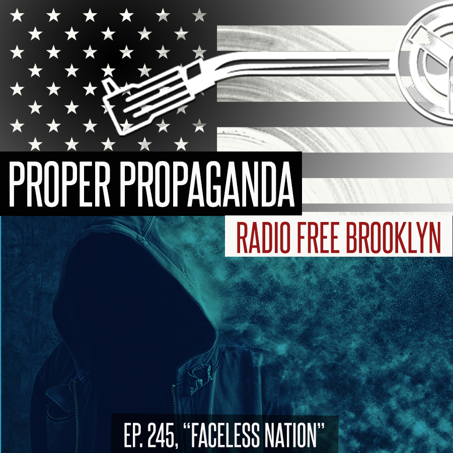 Proper Propaganda Ep. 245, "Faceless Nation" episode artwork
