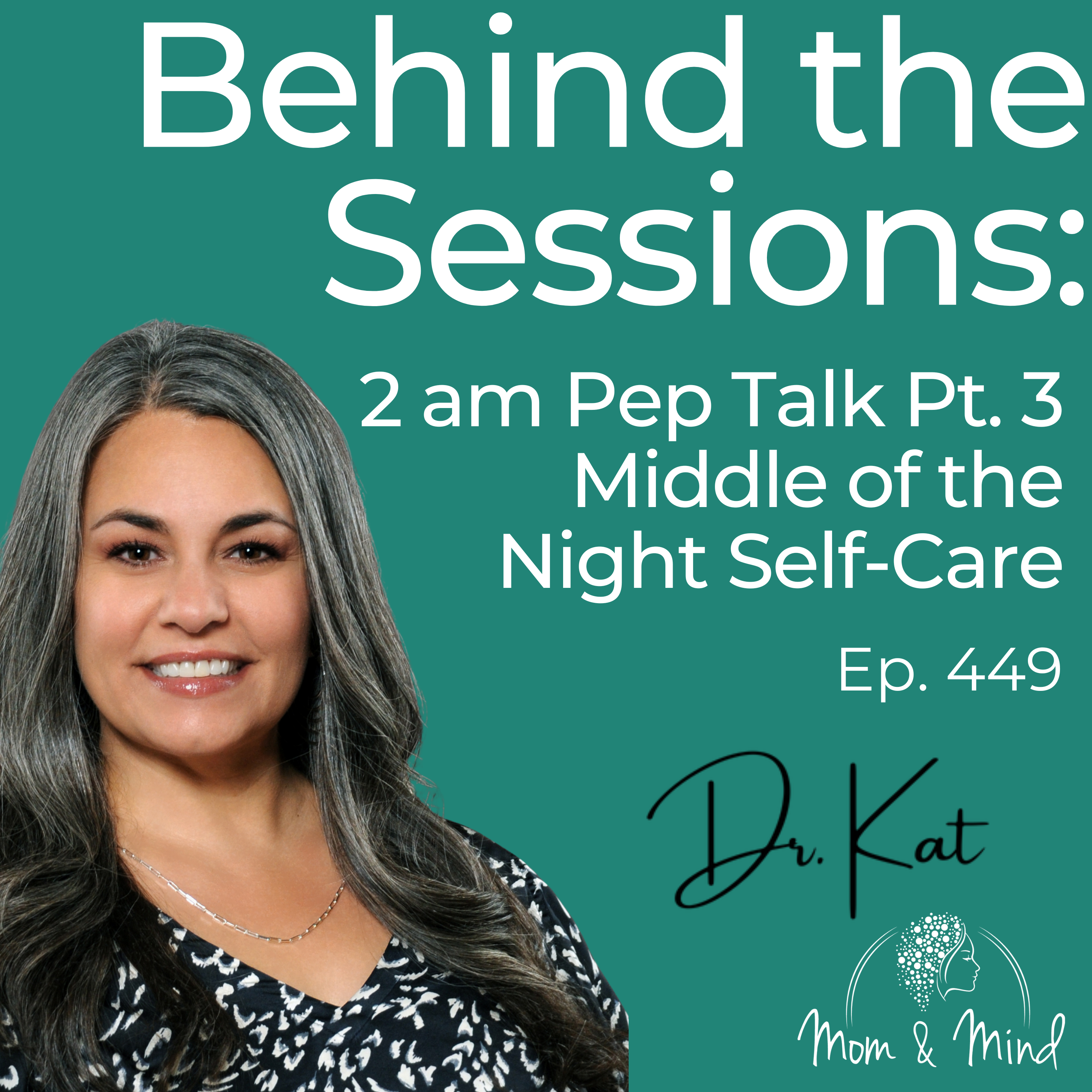 449: Behind the Sessions: 2 am Pep Talk, Part 3: Middle-of-the-Night Self-Care