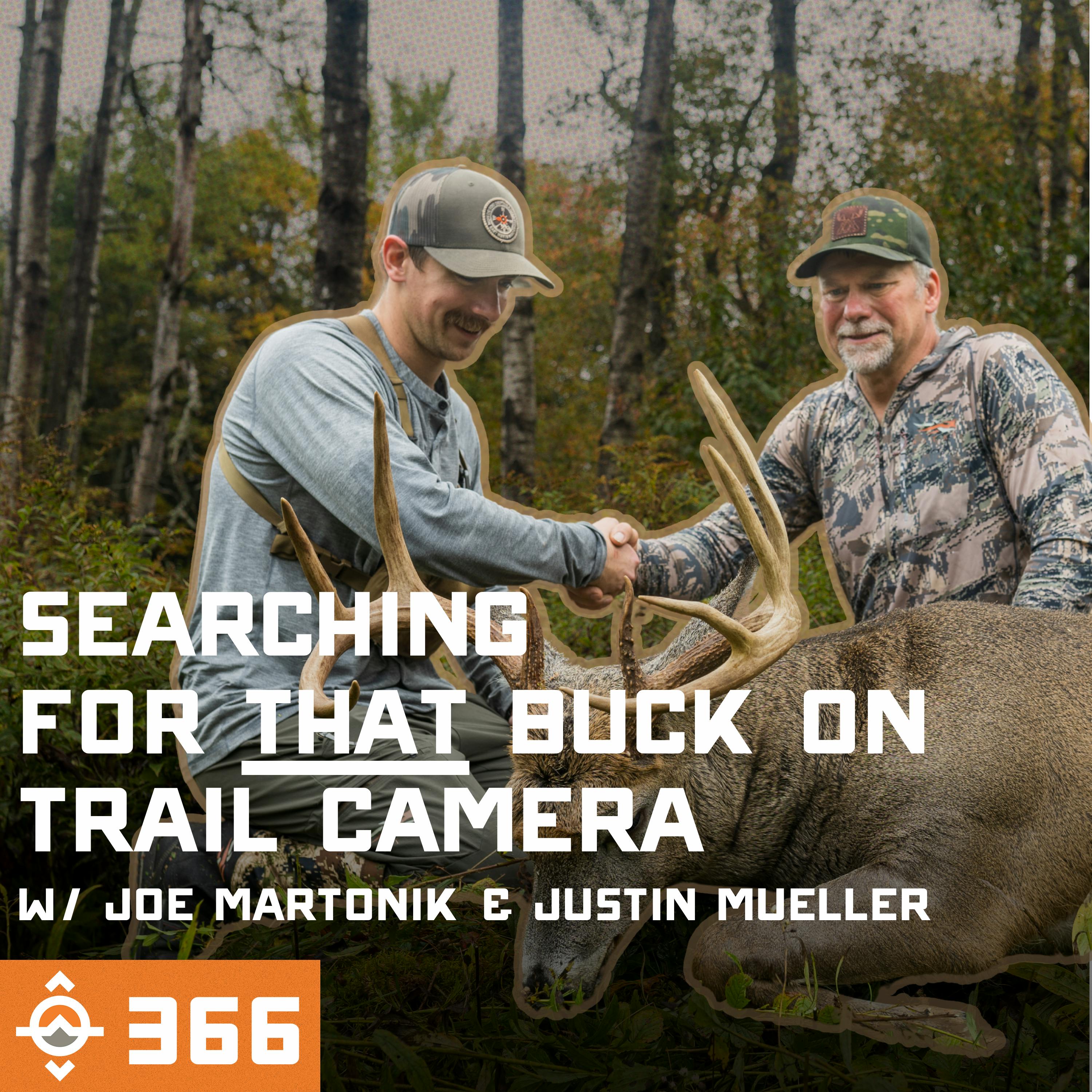 Ep. 366: Searching for THAT Buck on Trail Camera with Joe Martonik and Justin Mueller