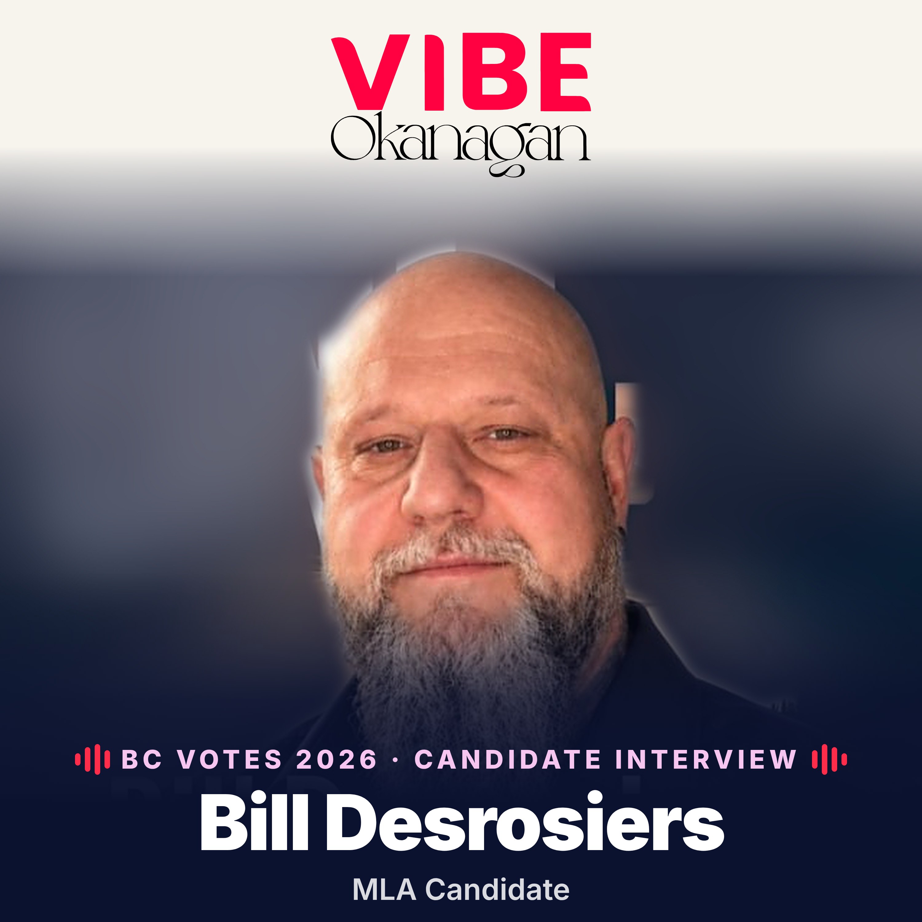 BC Votes 2026: Bill Desrosiers, OneBC Candidate, Kelowna Centre episode artwork