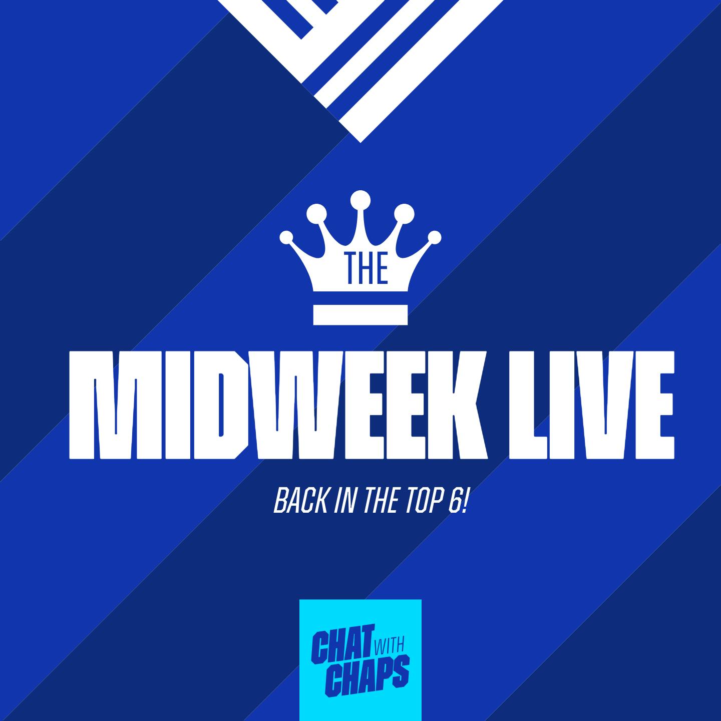 The Midweek Live - Back in the top 6!