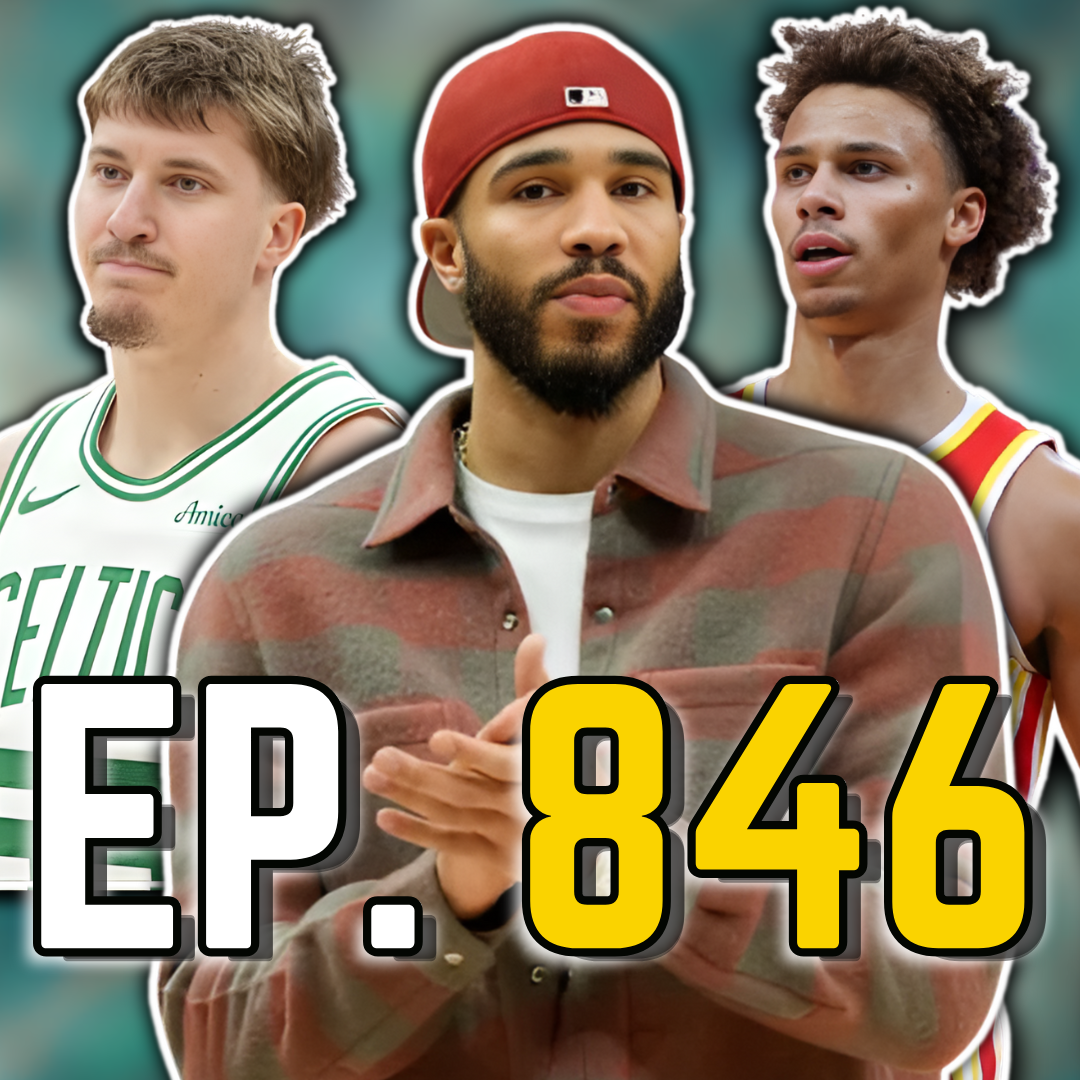 Episode 846: Hawks Beat Celtics (And a New Jayson Tatum Update)