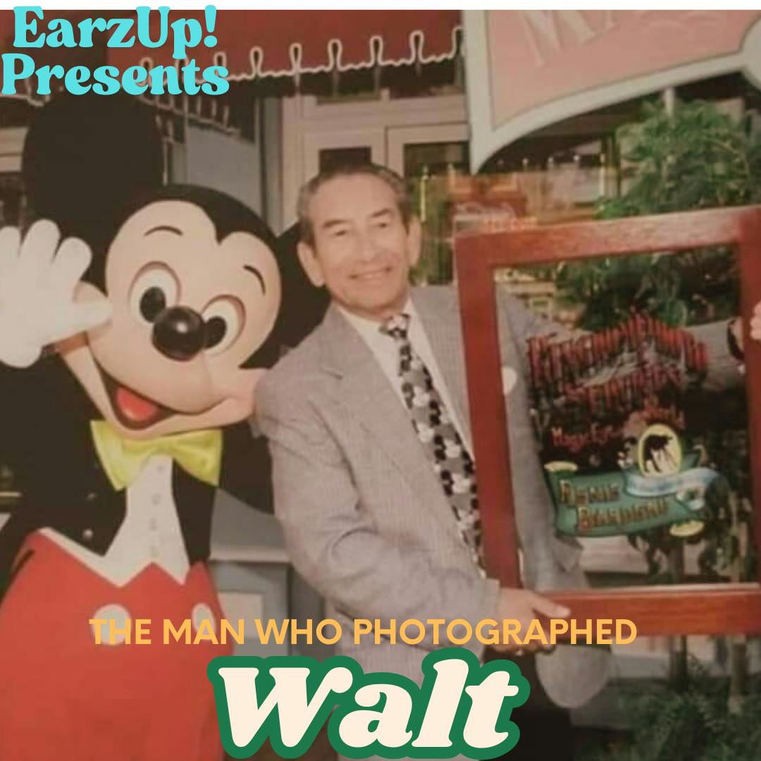 EarzUp! | The Man Who Photographed Walt EarzUp! | The Man Who Photographed Walt