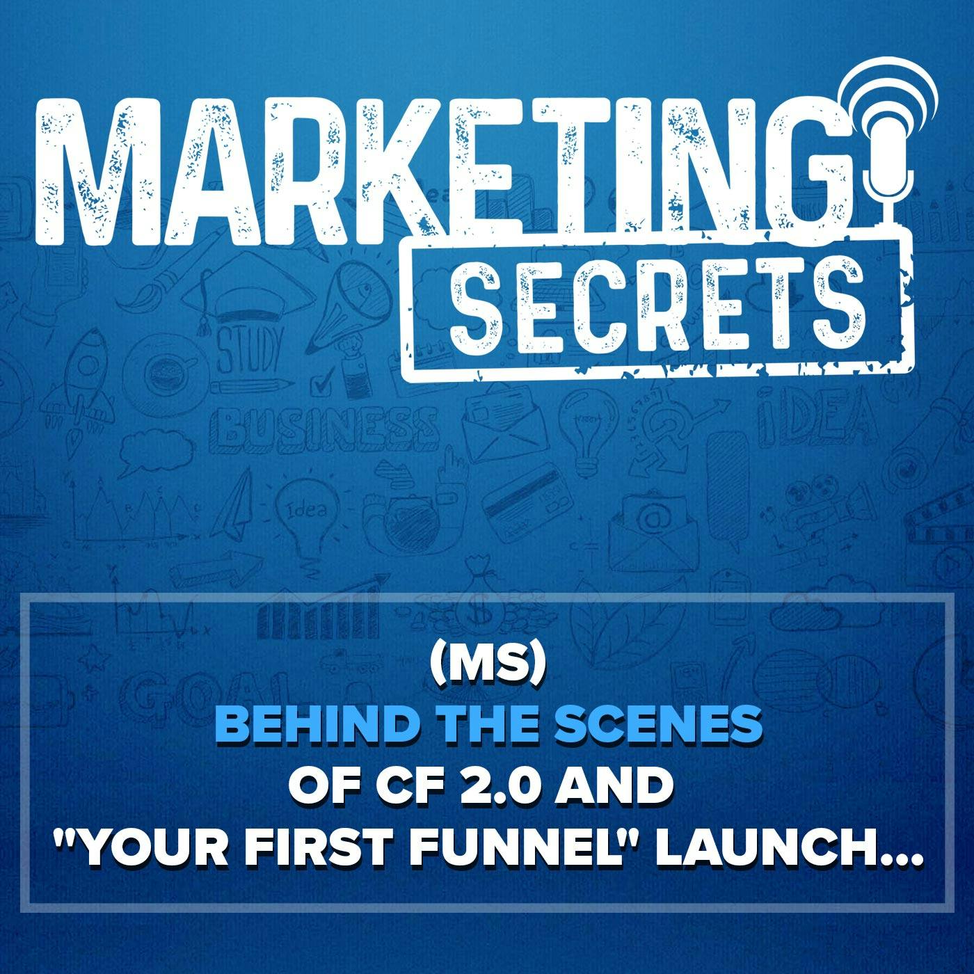 (MS) Behind the Scenes of CF 2.0 and "Your First Funnel" Launch...