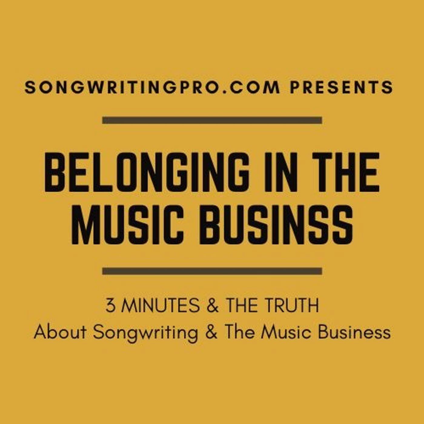 3 Minutes & The Truth: Belonging In The Music Business