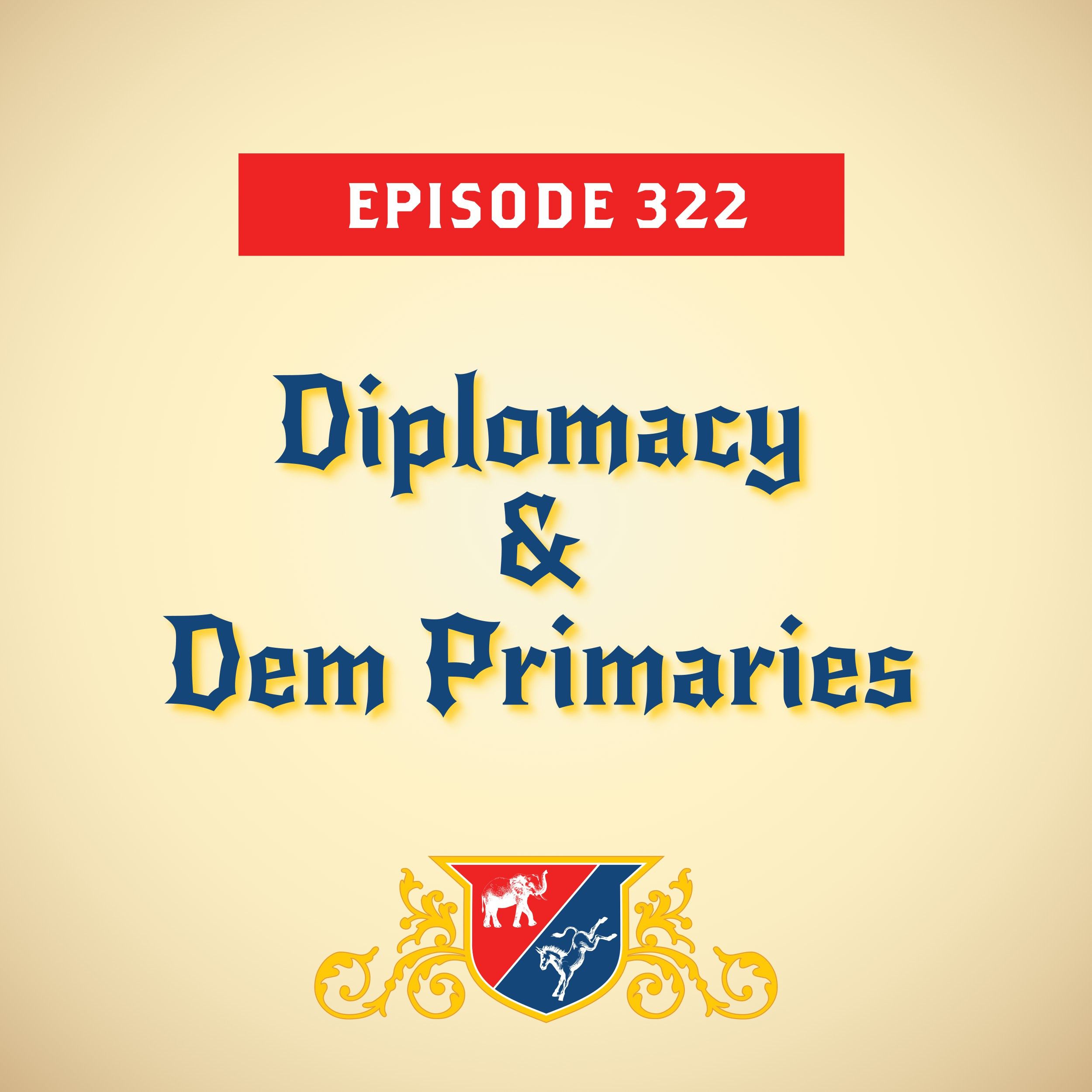 Diplomacy & Dem Primaries (with Senator Elissa Slotkin and Fmr. Amb. Patrick Gaspard)