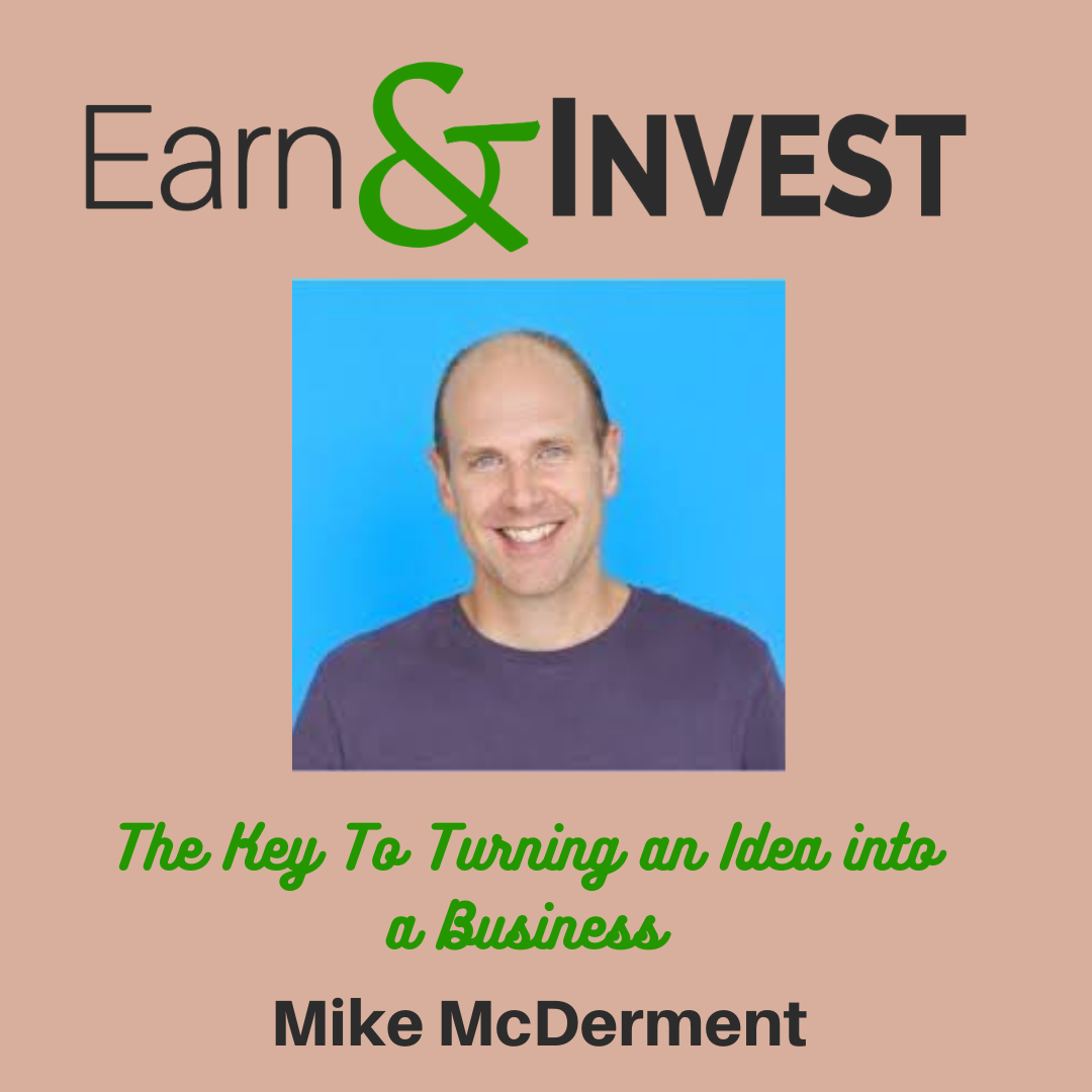 The Key to Turning an Idea into a Business w/ Mike McDerment