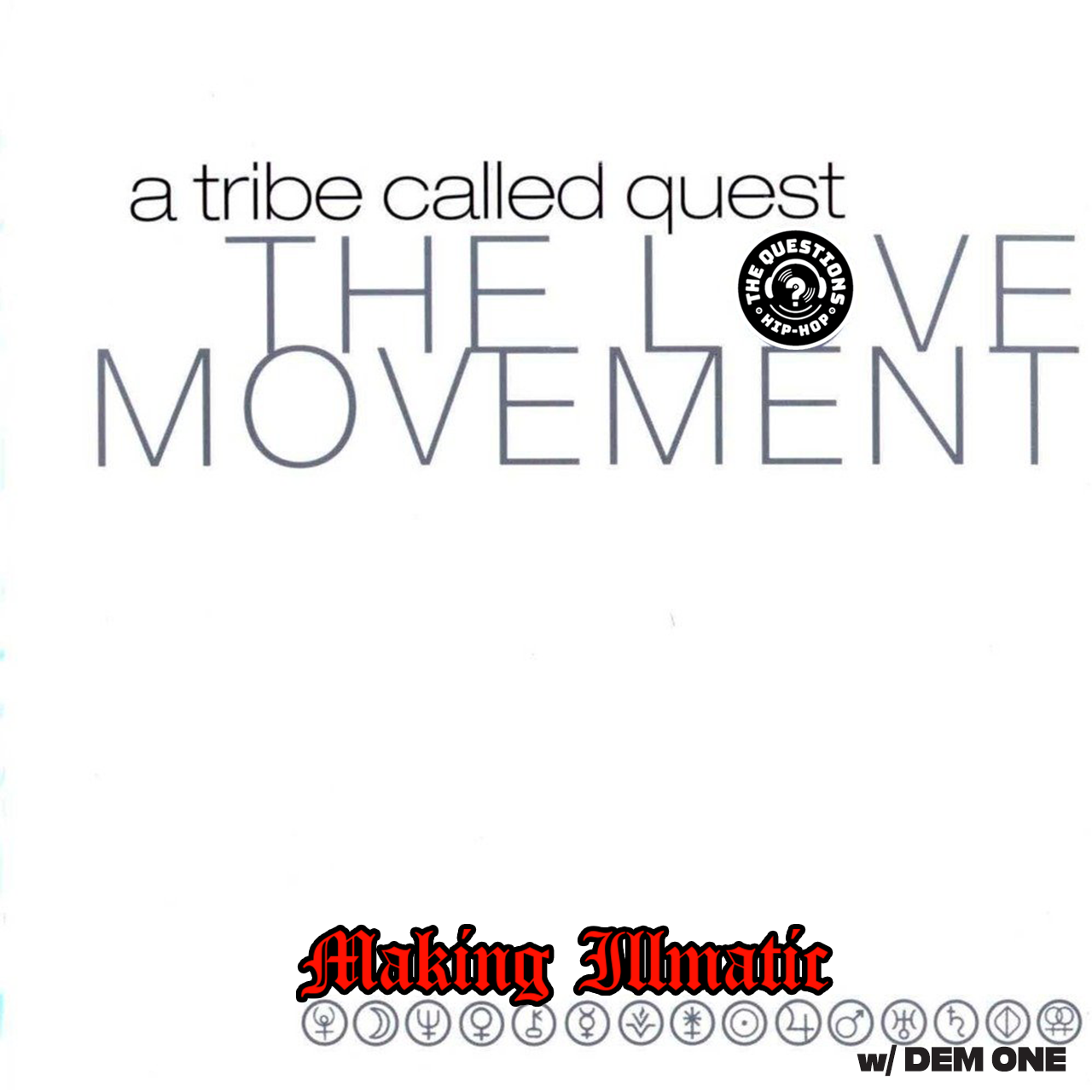 Making Illmatic: A Tribe Called Quest 'The Love Movement' w/ Demone Carter