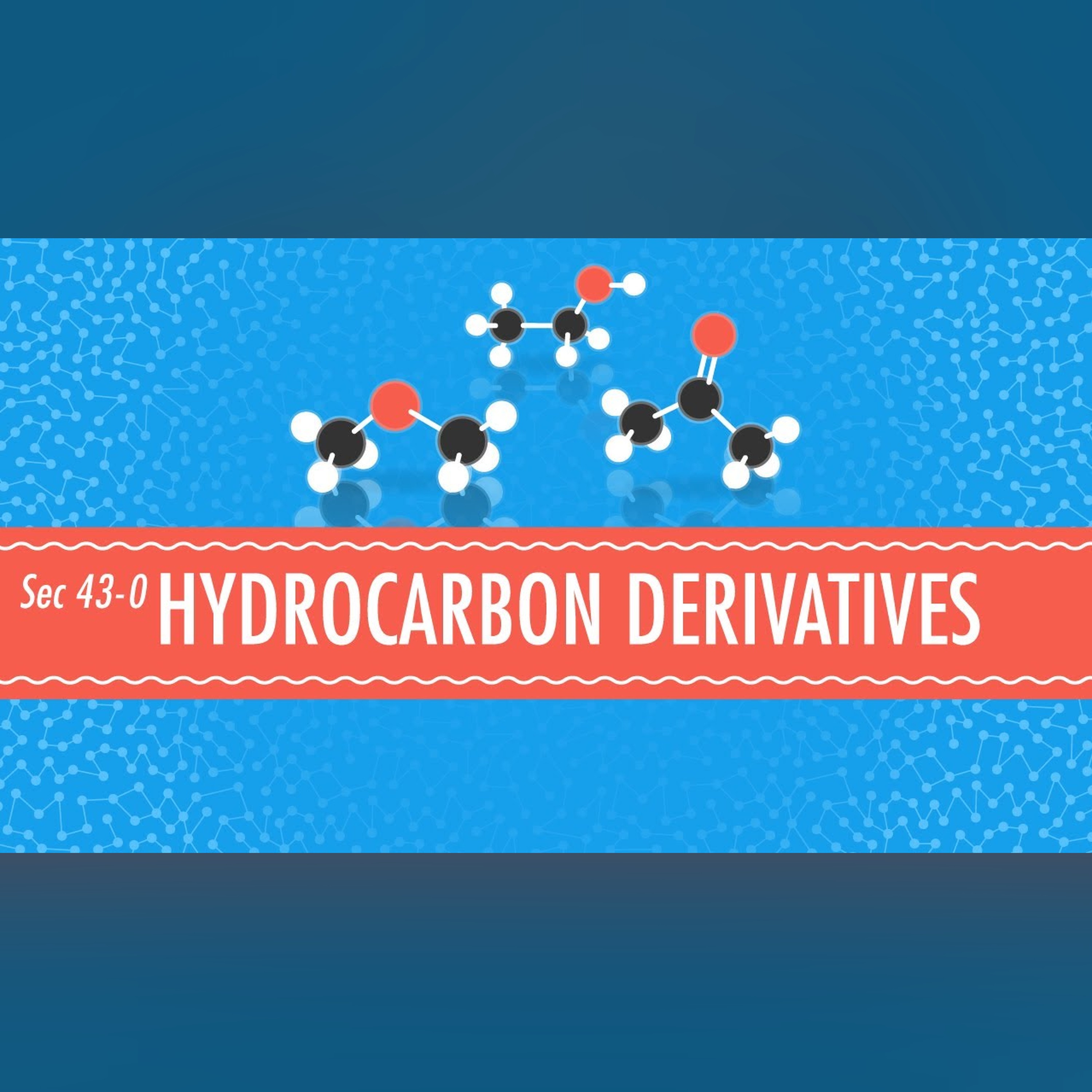 Hydrocarbon Derivatives: Crash Course Chemistry #43