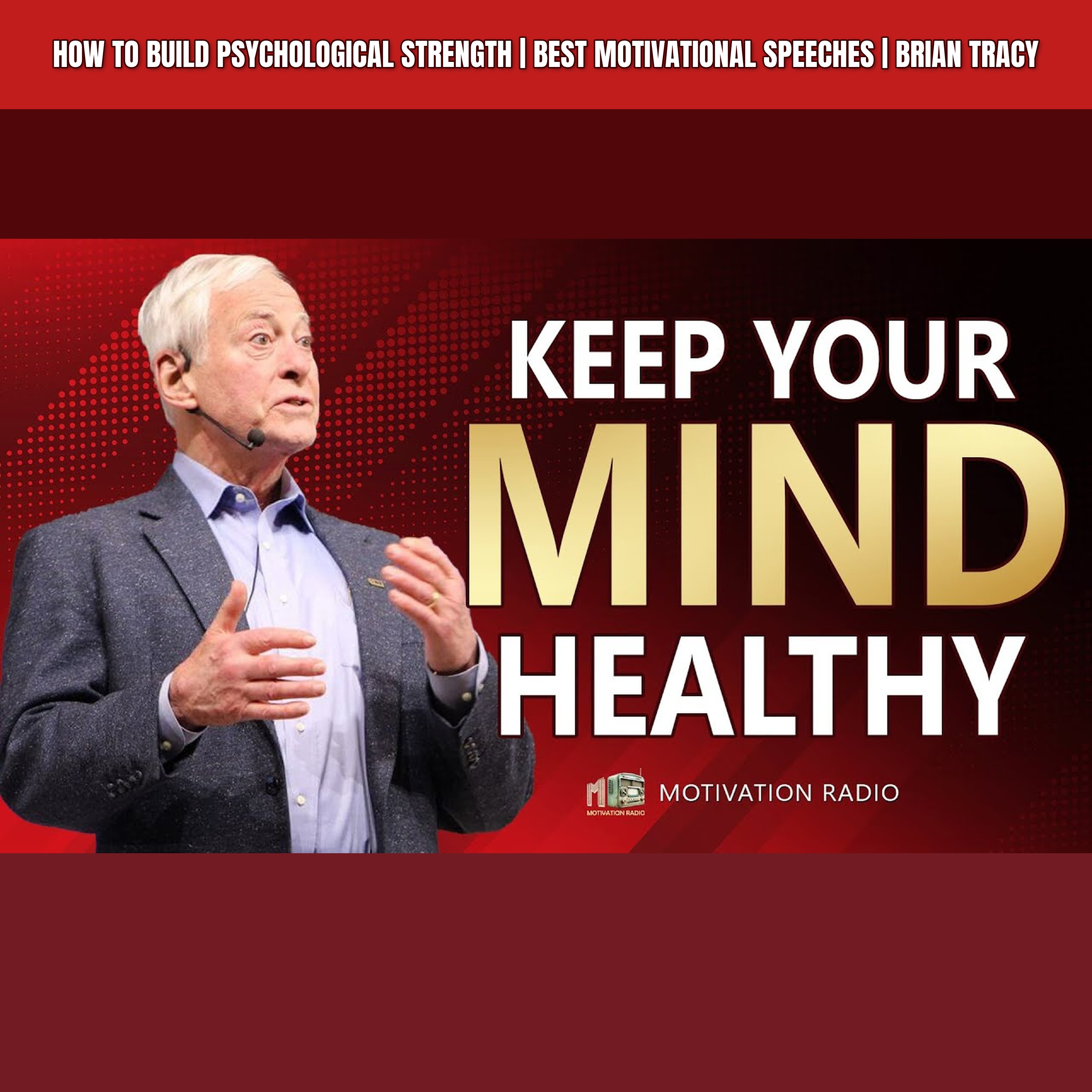 How to Build PSYCHOLOGICAL Strength | Best Motivational Speeches | Brian Tracy episode artwork