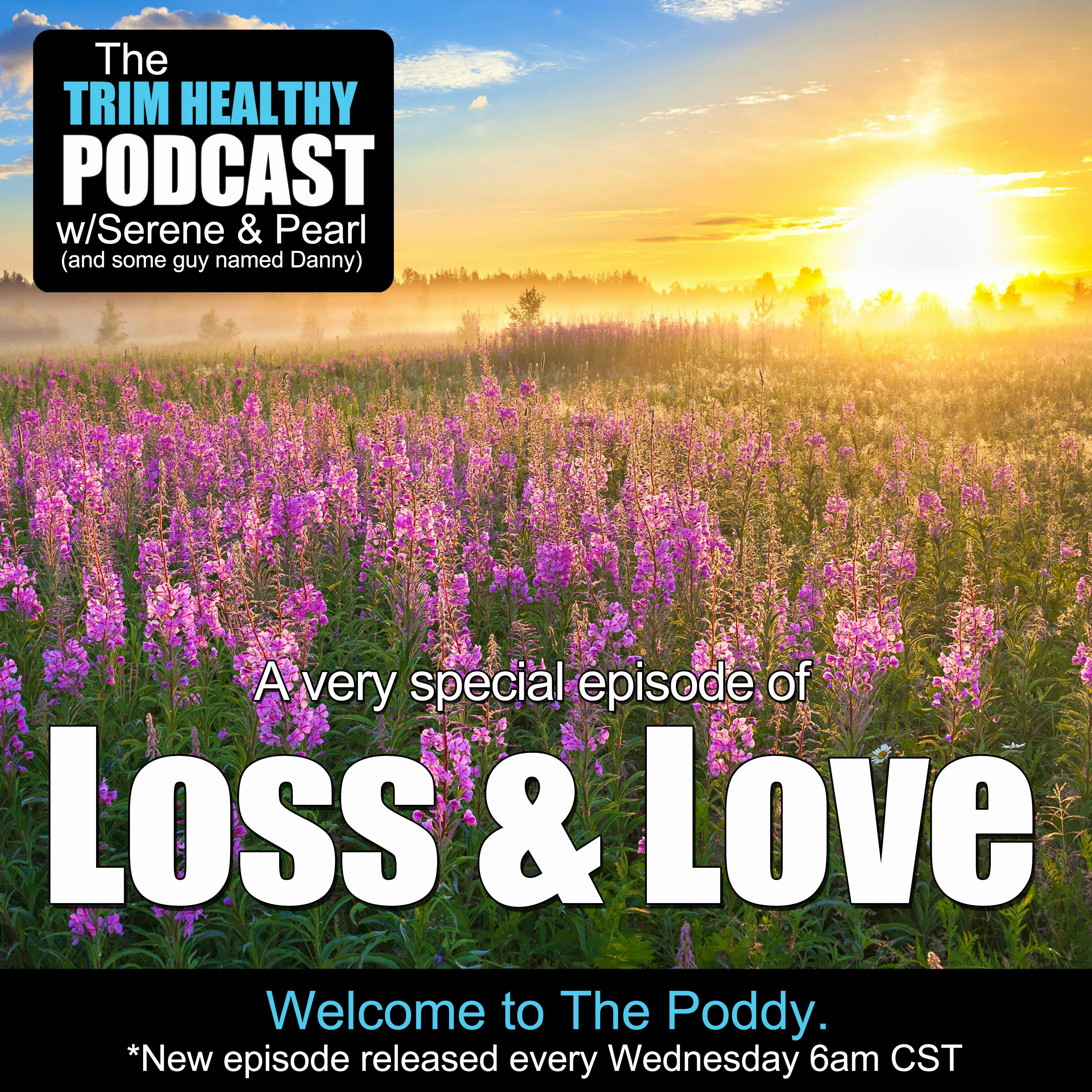 176: A Very Special Episode of Loss & Love