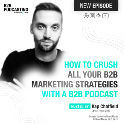 B2B Podcasting | A show about the ultimate B2B sales & marketing strategy