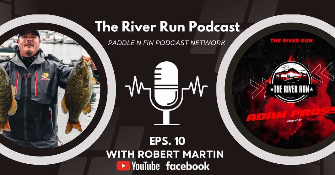 S01 - EP.011 - The River Run Podcast  - Robert Martin - Tight Lines Tackle
