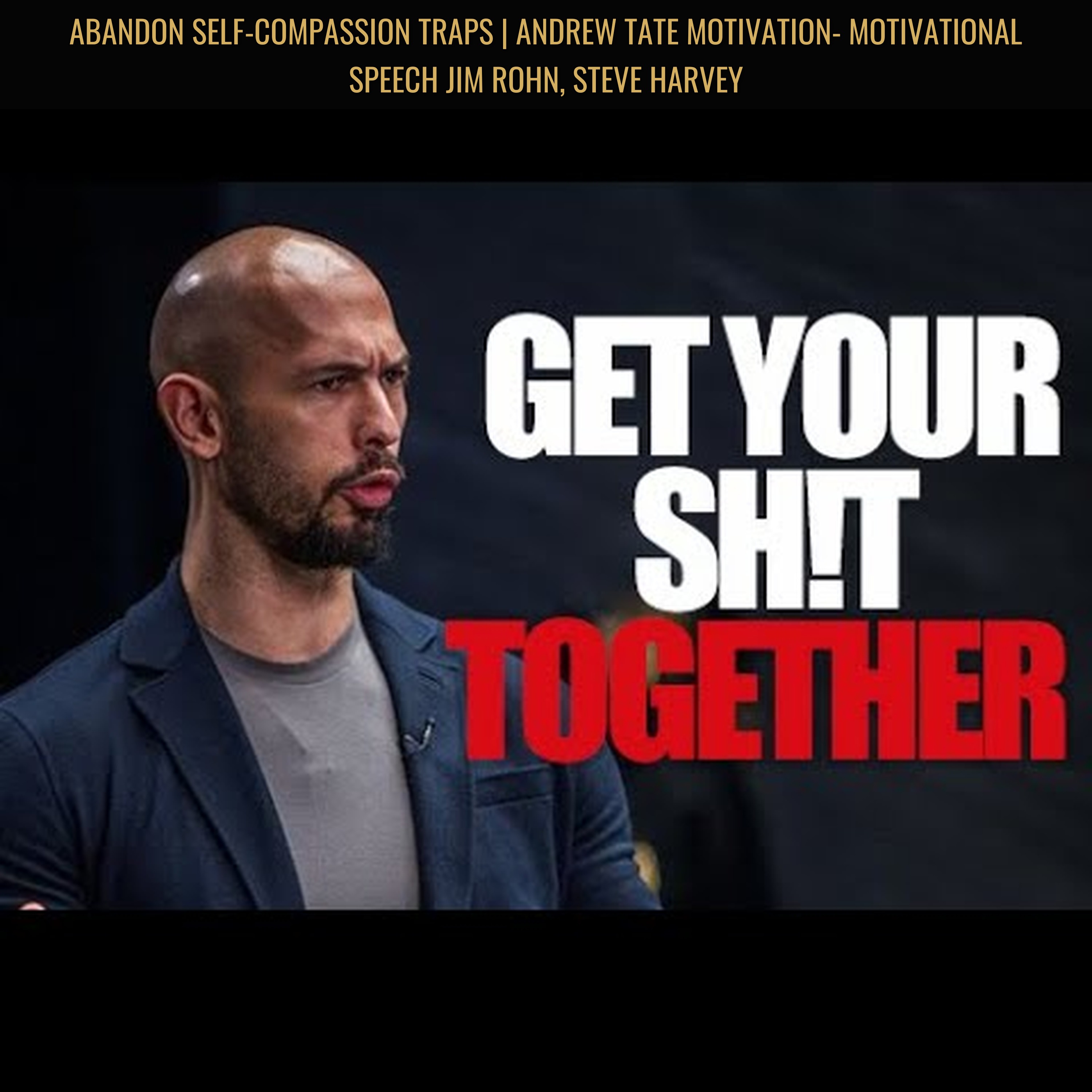 ABANDON SELF-COMPASSION TRAPS | Andrew Tate Motivation- Motivational Speech Jim Rohn, Steve Harvey