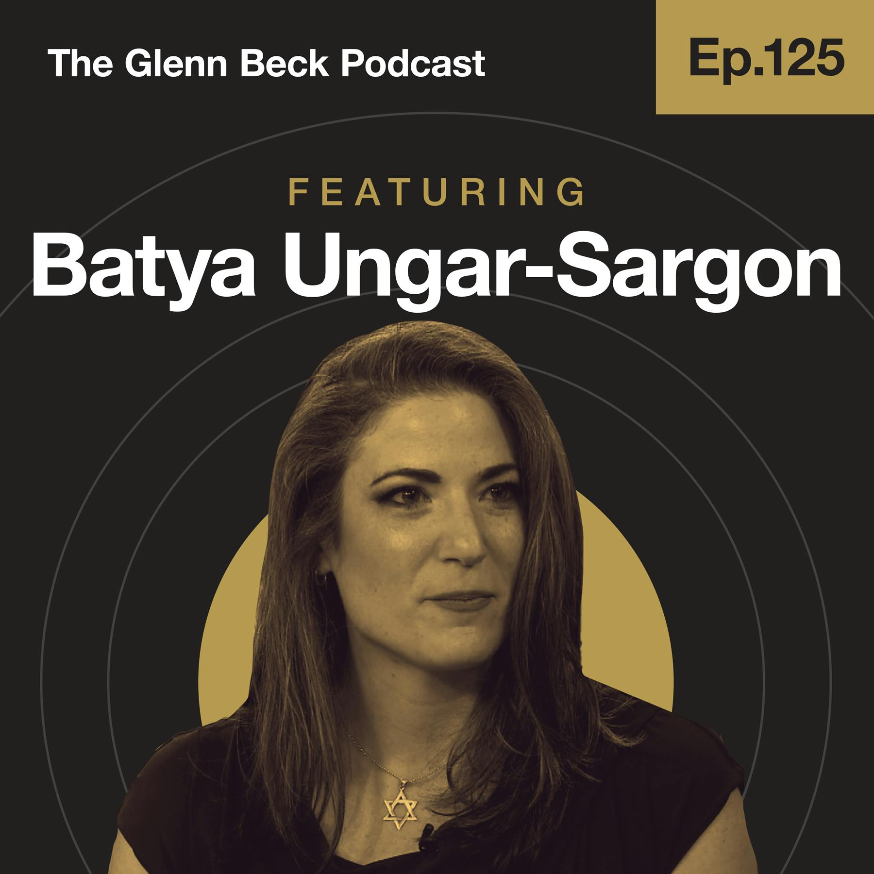 Ep 125 | The Journalist Who Schooled Brian Stelter on Woke Media | Batya Ungar-Sargon | The Glenn Beck Podcast