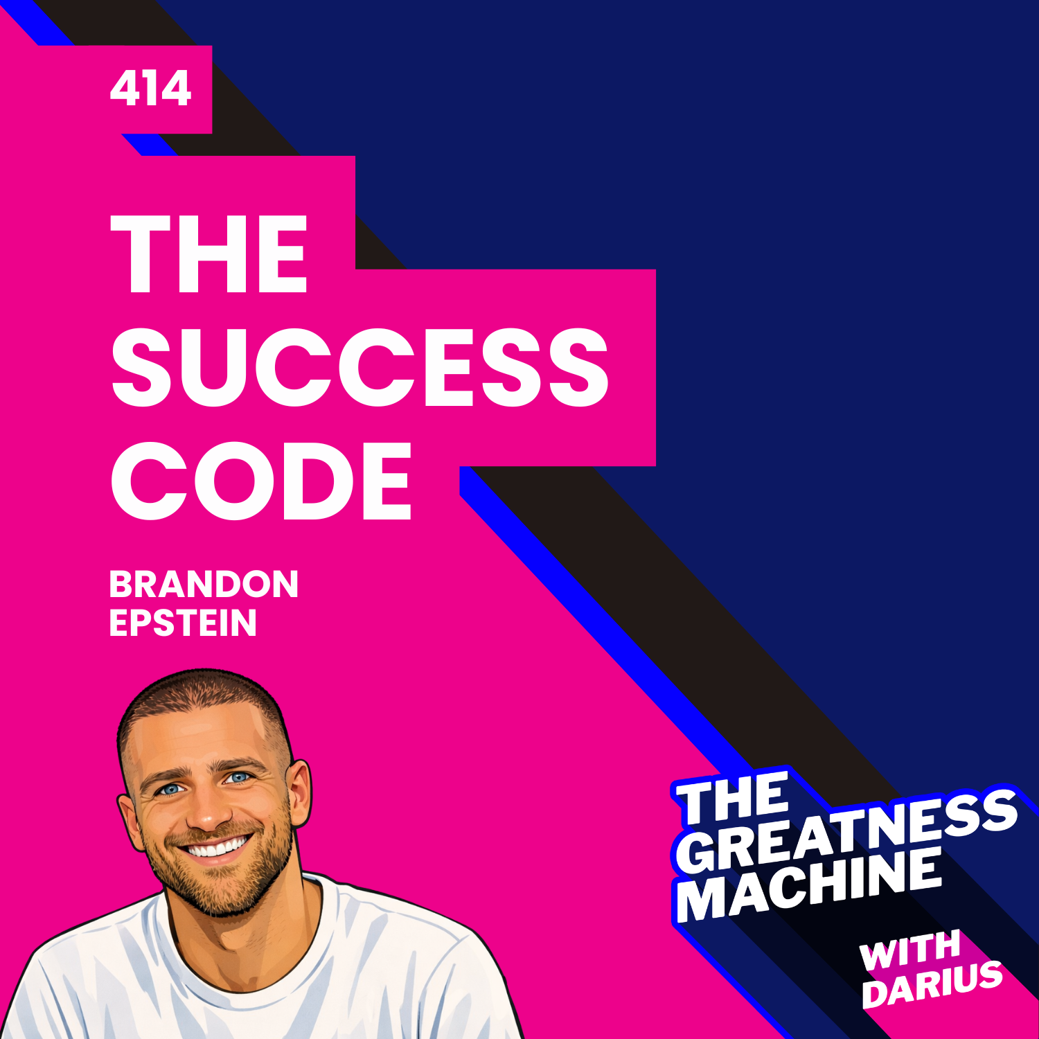 414 | Brandon Epstein | The Success Code: The High Performance Playbook for Eliminating Mental Barriers and Scaling Your Career, Relationships, and Health