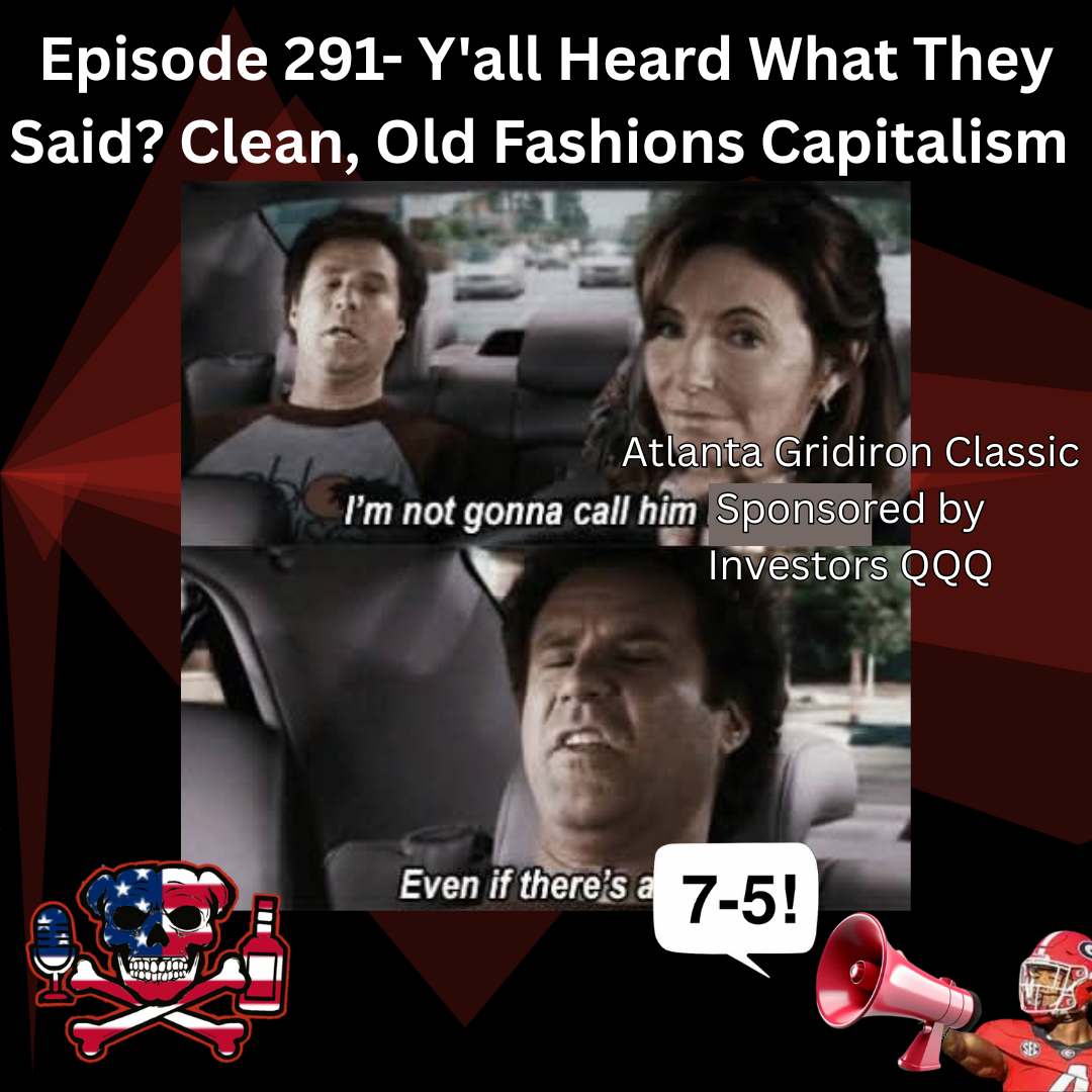 Episode 291- Y'all Heard What They Said? Clean, Old Fashioned Capitalism episode artwork