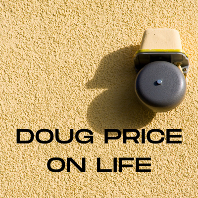 Doug Price On Life