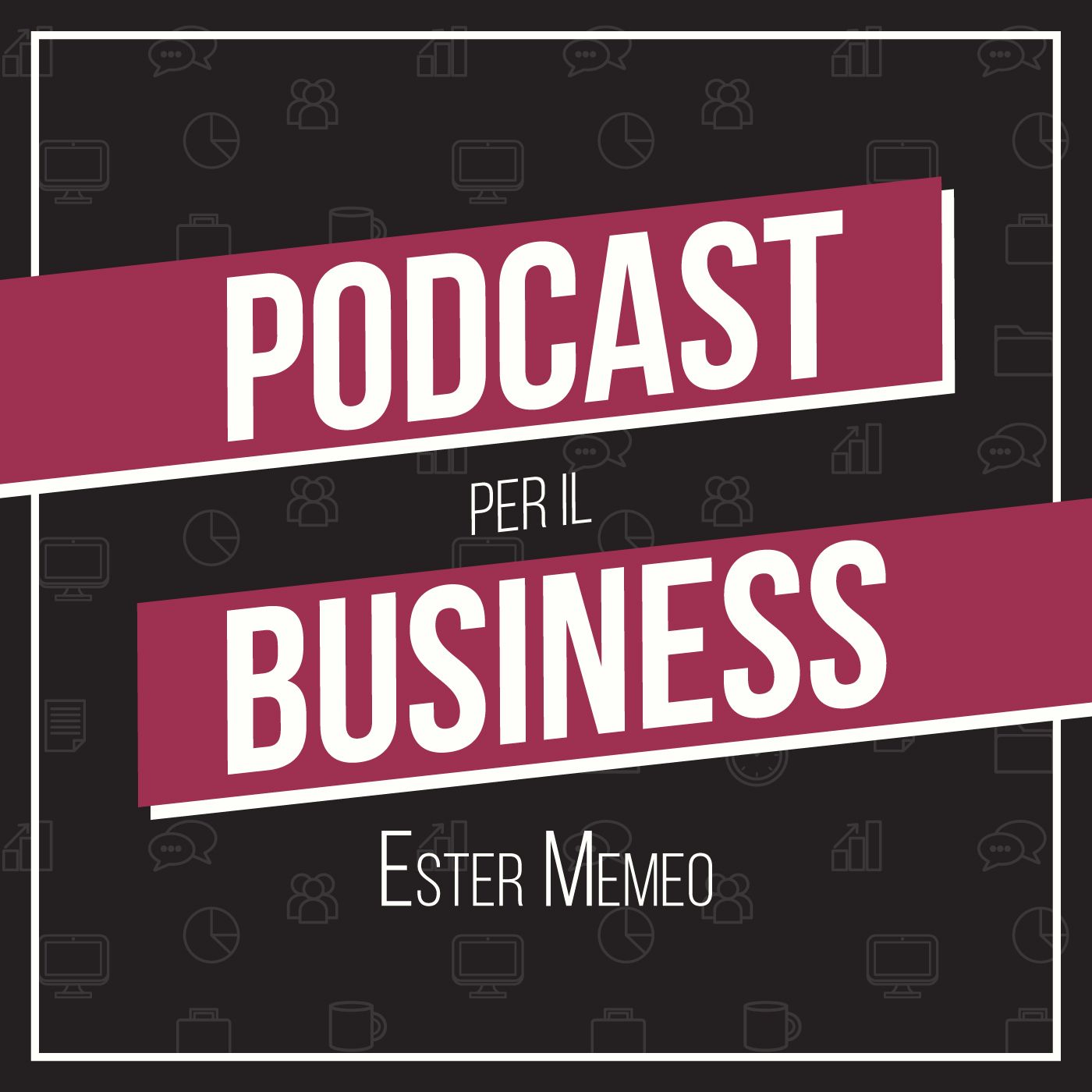 Podcast per il Business del futuro con Ester Memeo