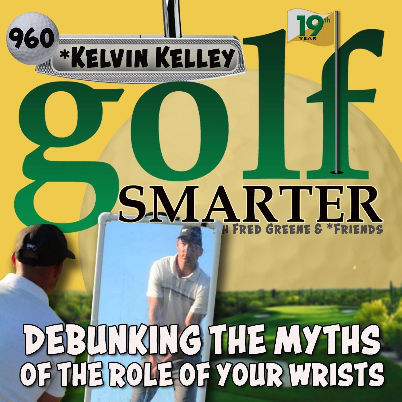 Debunking the Myths on the Role of Your Wrists During the Swing with Kelvin Kelley episode artwork