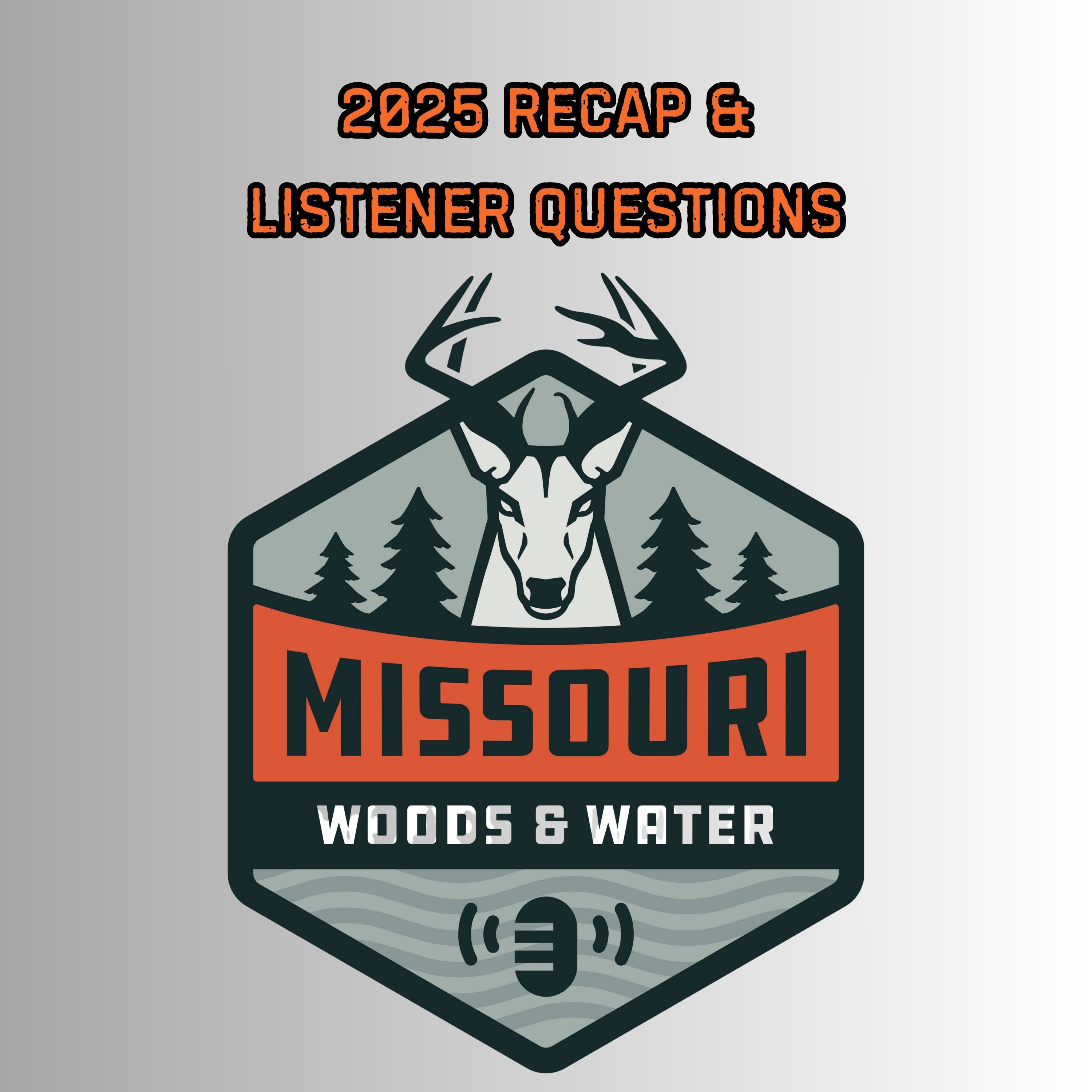 Missouri Woods & Water - 2025 Recap & Listener Questions