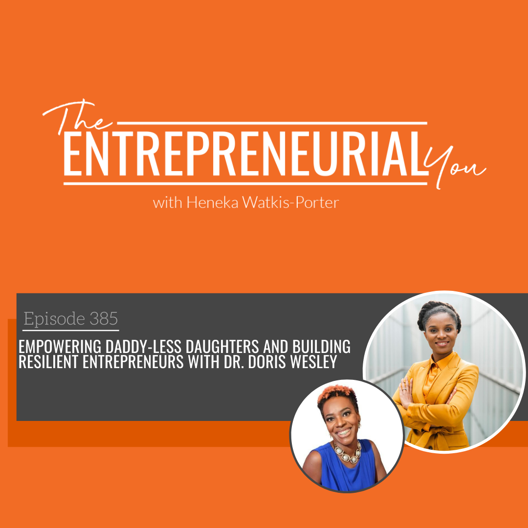 Empowering Daddy-Less Daughters and Building Resilient Entrepreneurs With Dr. Doris Wesley