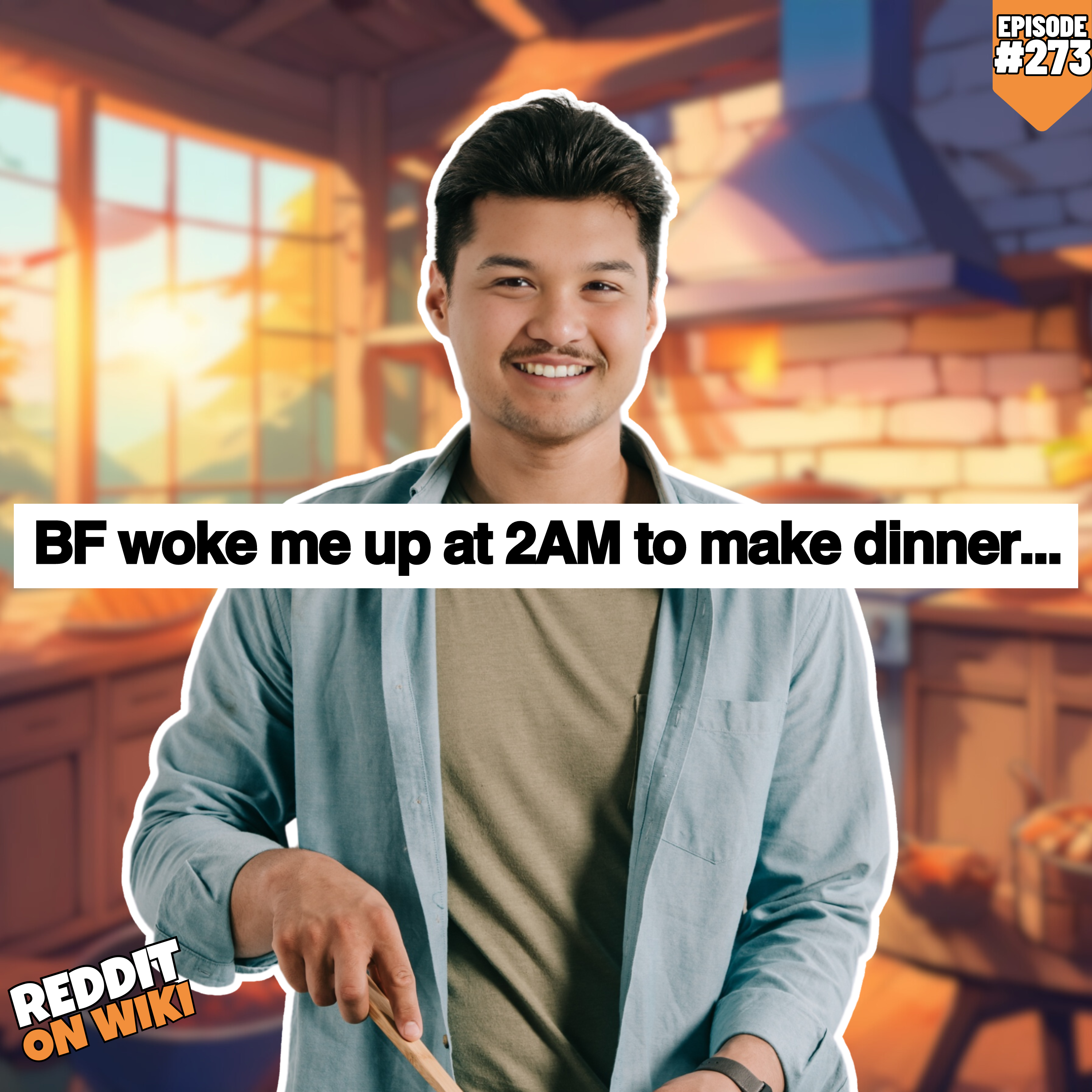 #273: My Boyfriend WOKE ME UP To Make Him Food! | Reddit Readings