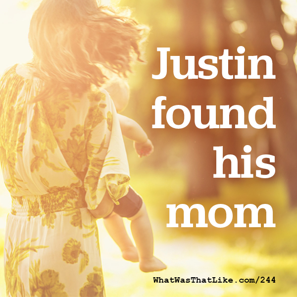 244: Justin found his mom