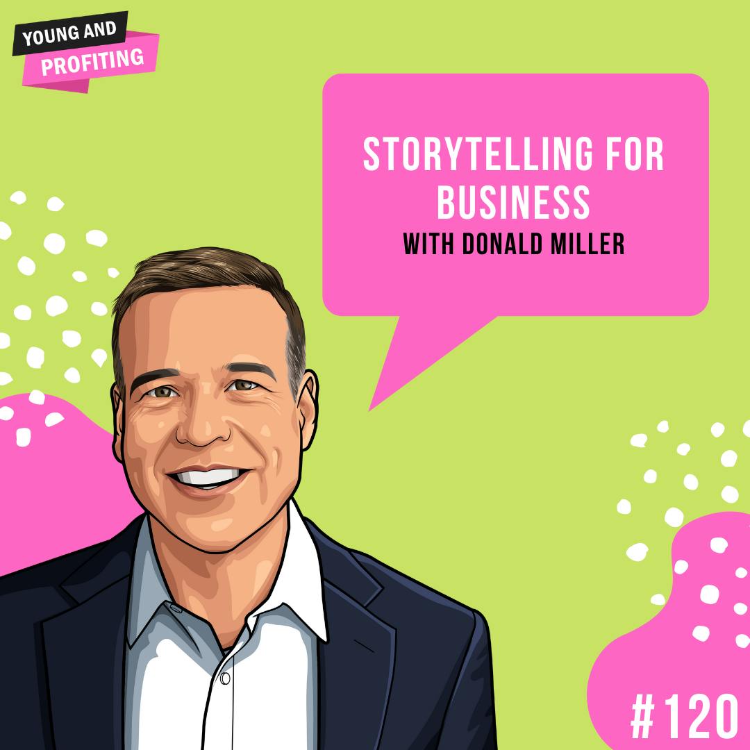 Donald Miller: Storytelling for Business | E120 by Hala Taha | YAP Media Network