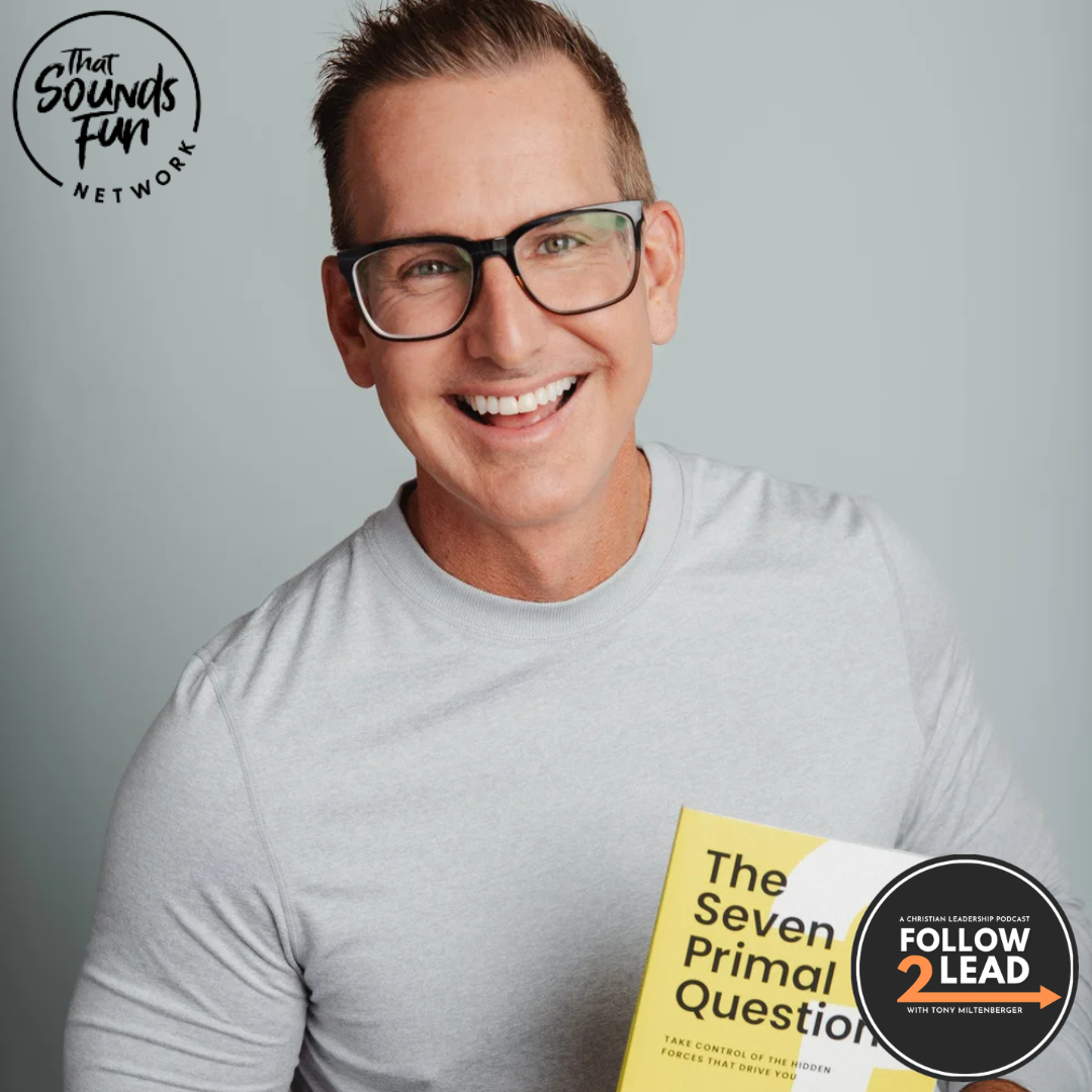 #448:Leading Without Authority: Mike Foster on Influence, Curiosity, and the Seven Primal Questions