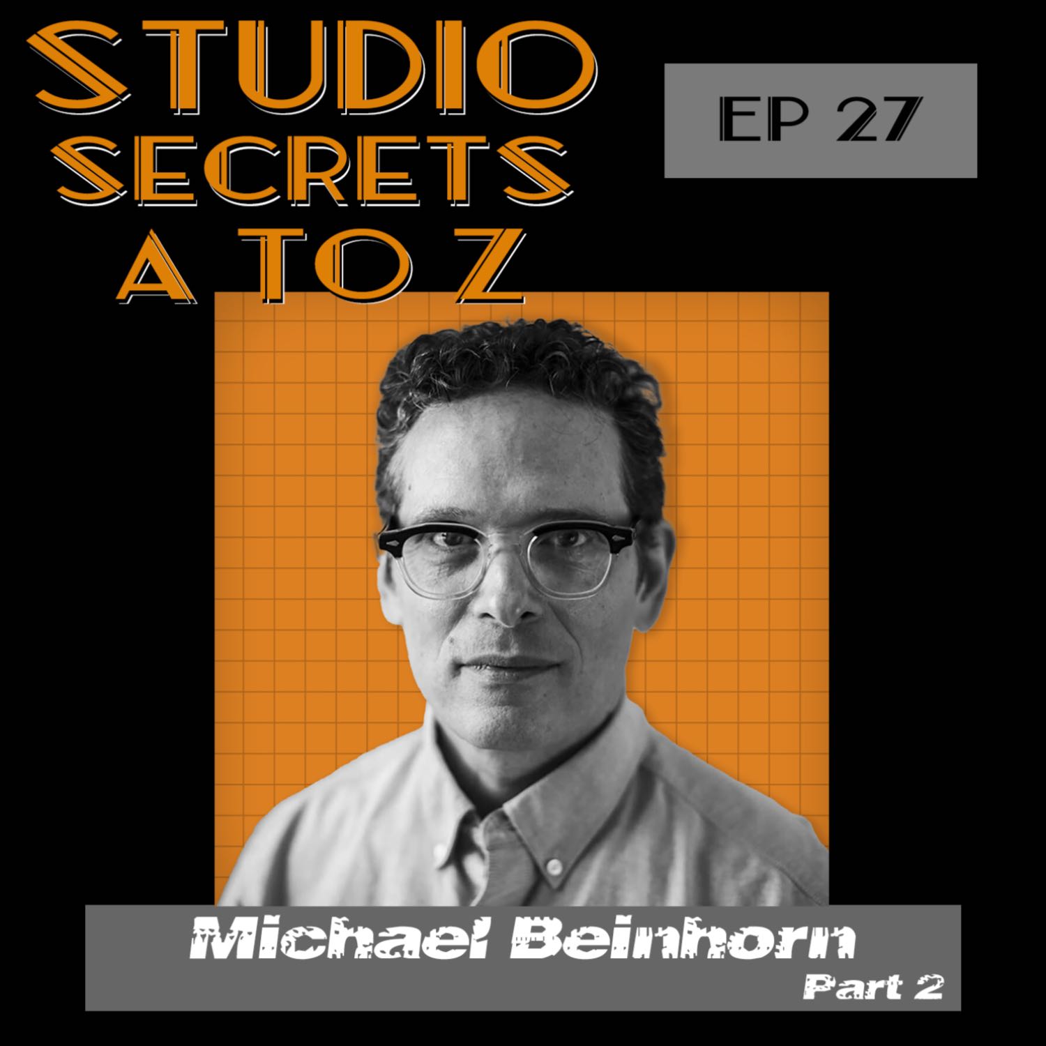 Studio Secrets A to Z - Michael Beinhorn - Part 2 episode artwork