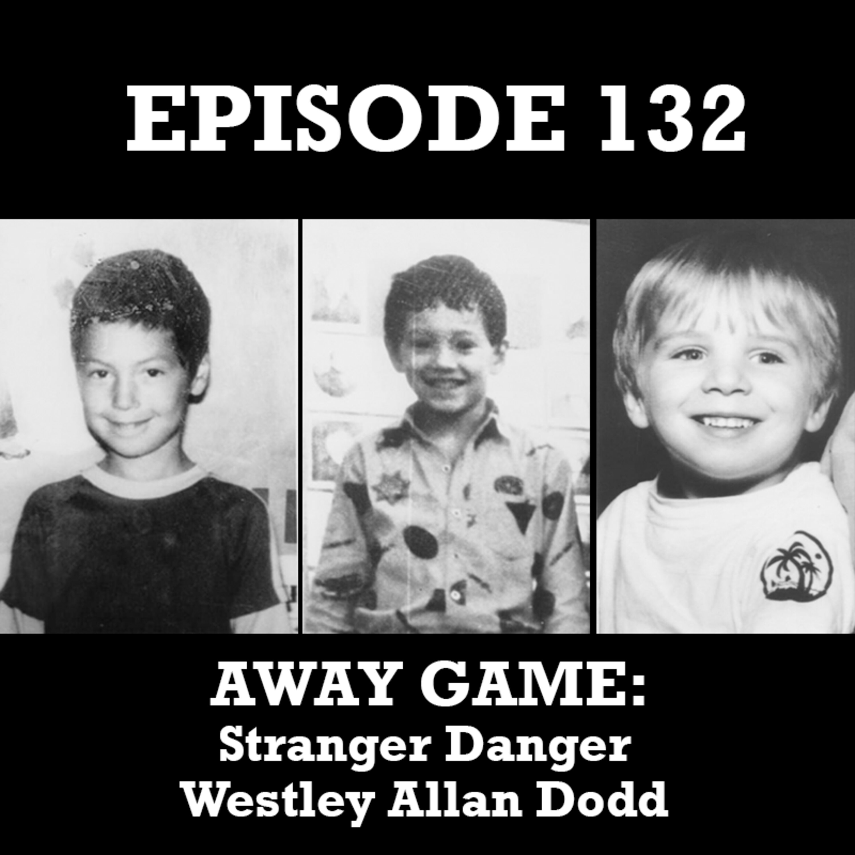 AWAY GAME: Stranger Danger - Westley Allan Dodd – Dark Poutine