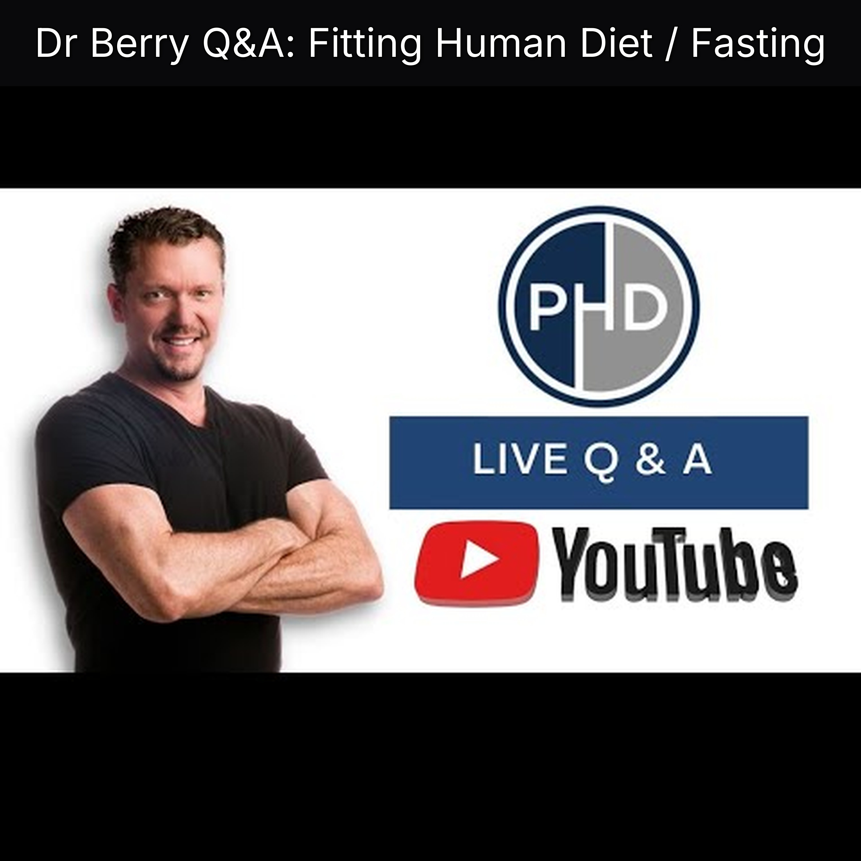 Dr Berry Q&A: Fitting Human Diet / Fasting