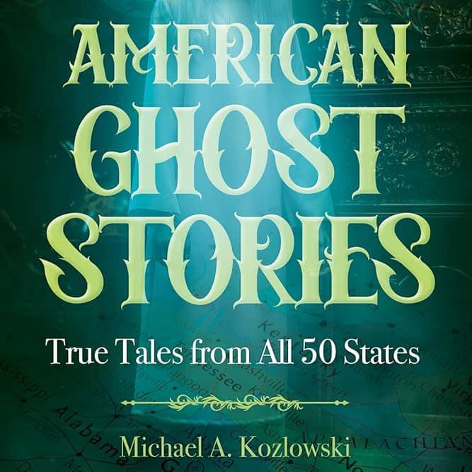 Michael A. Kozlowski's American Ghost Stories