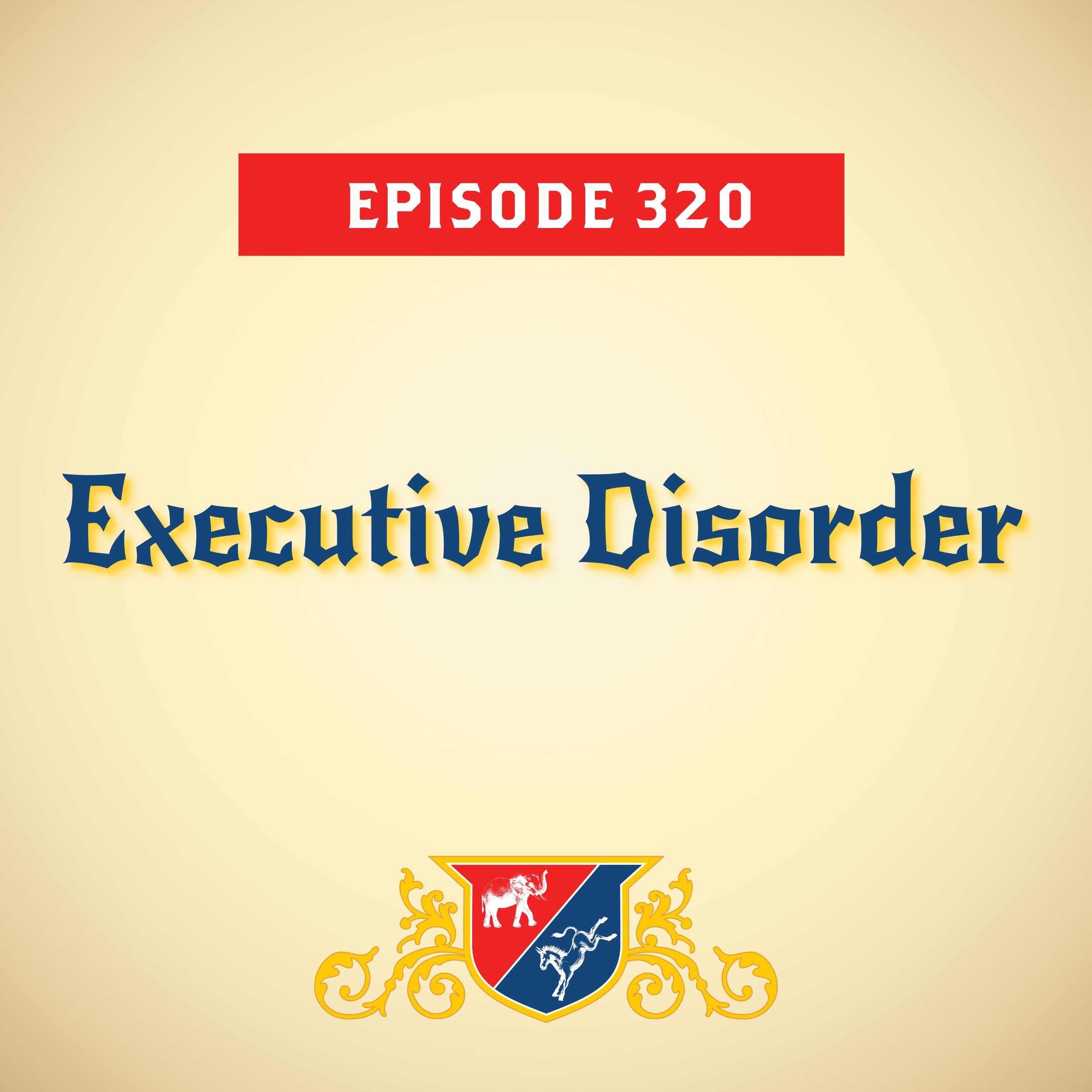 Executive Disorder (with Marc Short)